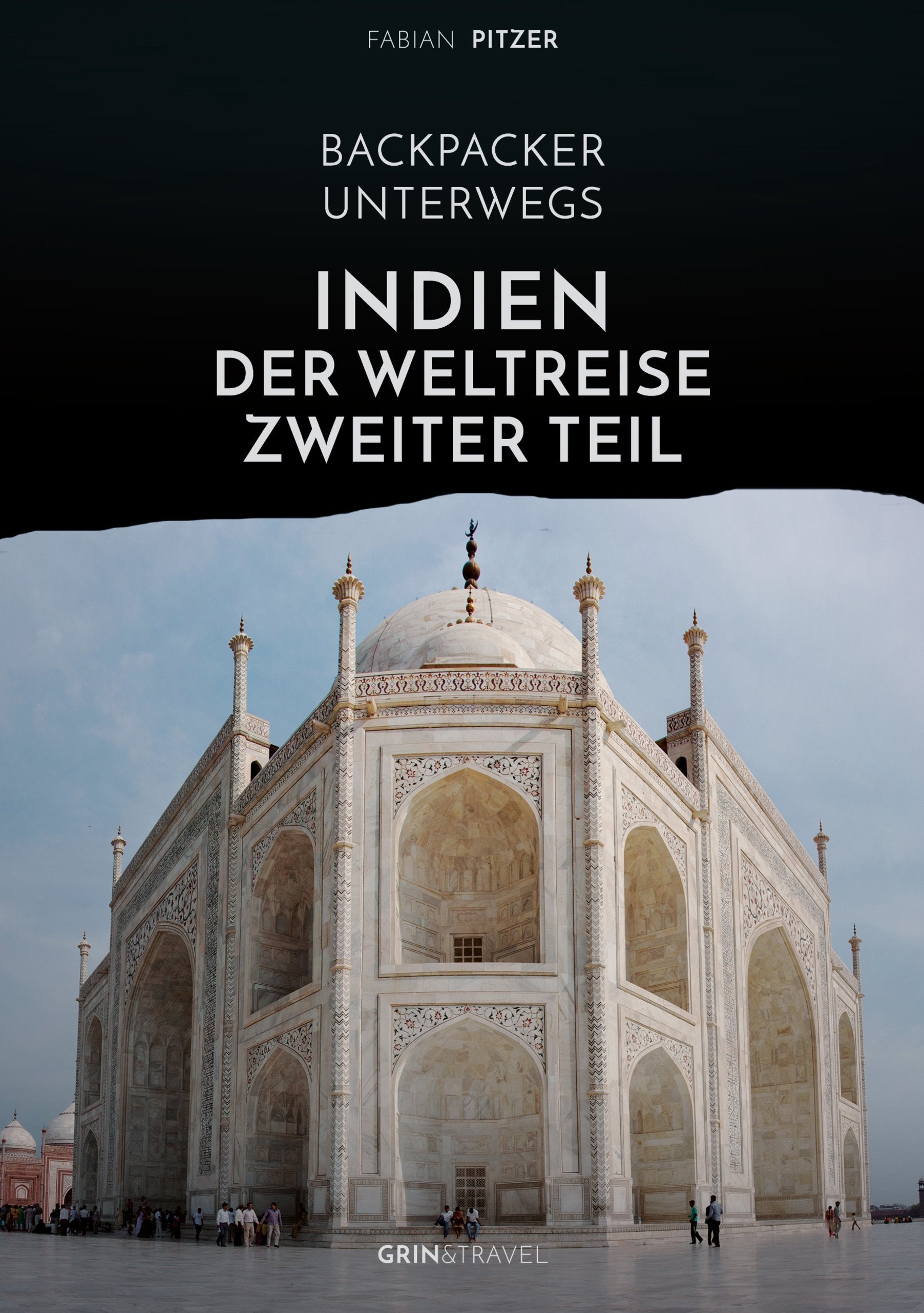 Backpacker unterwegs: Indien - Der Weltreise zweiter Teil Leisure, Home & Garden