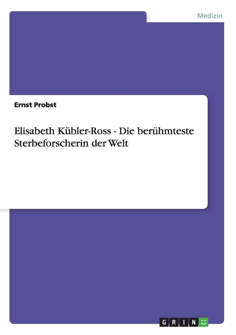 Elisabeth Kübler-Ross - Die berühmteste Sterbeforscherin der Welt Medicine