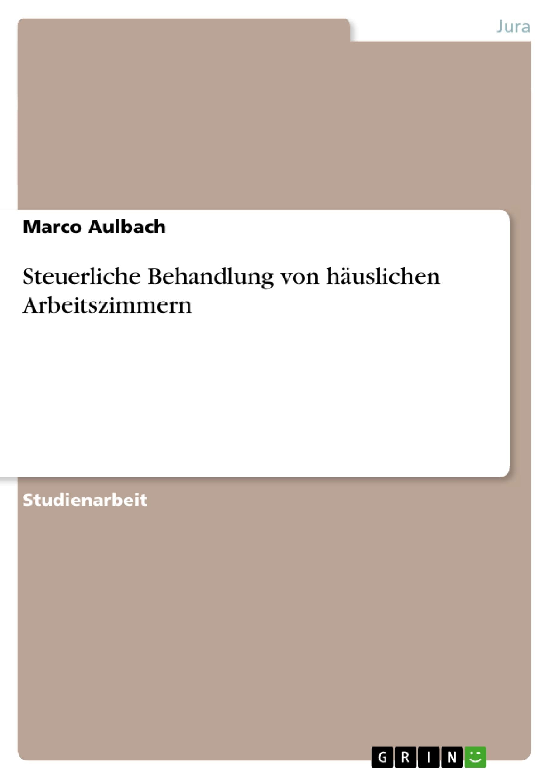 Steuerliche Behandlung von häuslichen Arbeitszimmern book