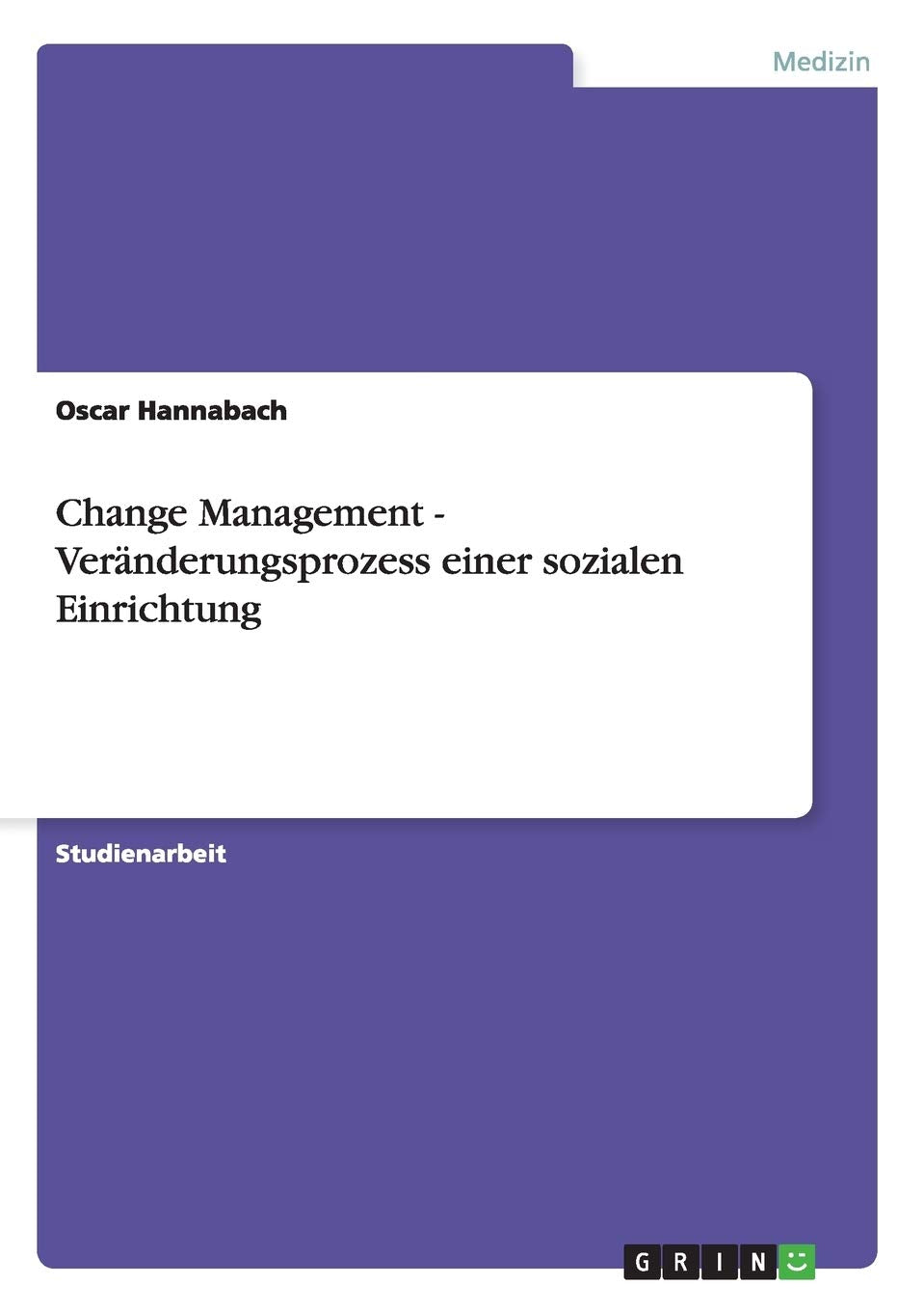 Change Management - Veränderungsprozess einer sozialen Einrichtung Medicine