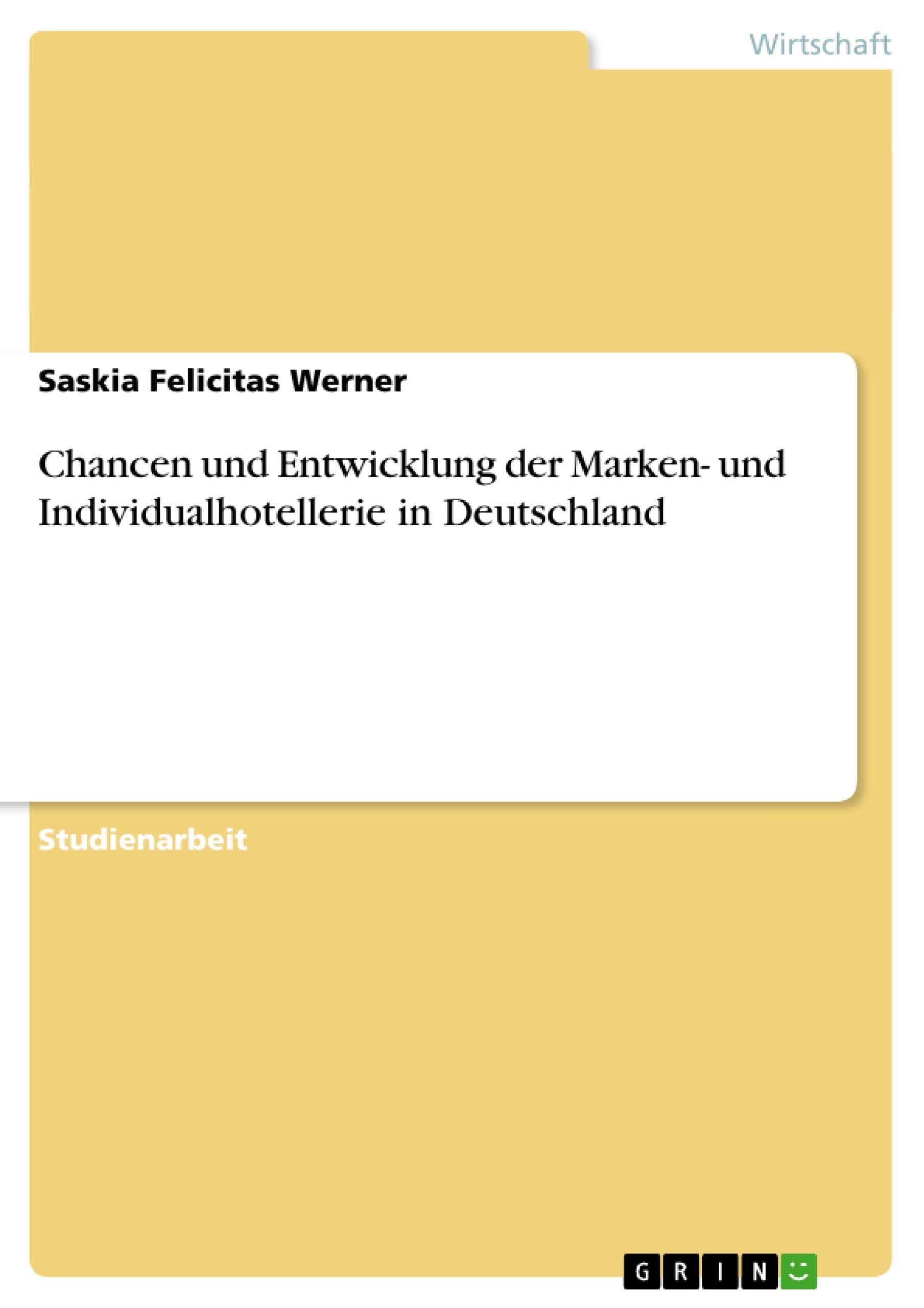 Chancen und Entwicklung der Marken- und Individualhotellerie in Deutschland Business, Finance & Career