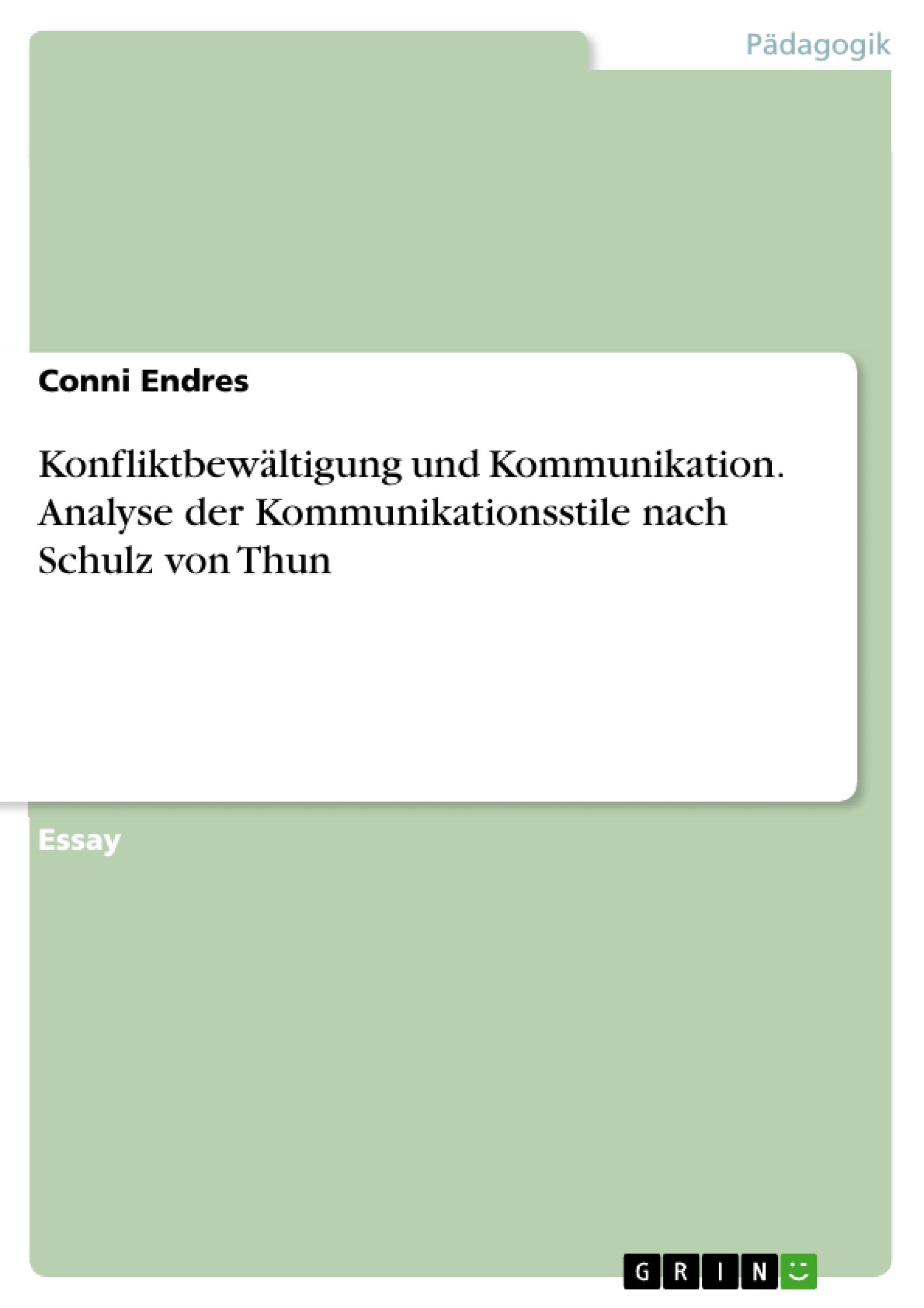 Konfliktbewältigung und Kommunikation. Analyse der Kommunikationsstile nach Schulz von Thun Learning & Reference