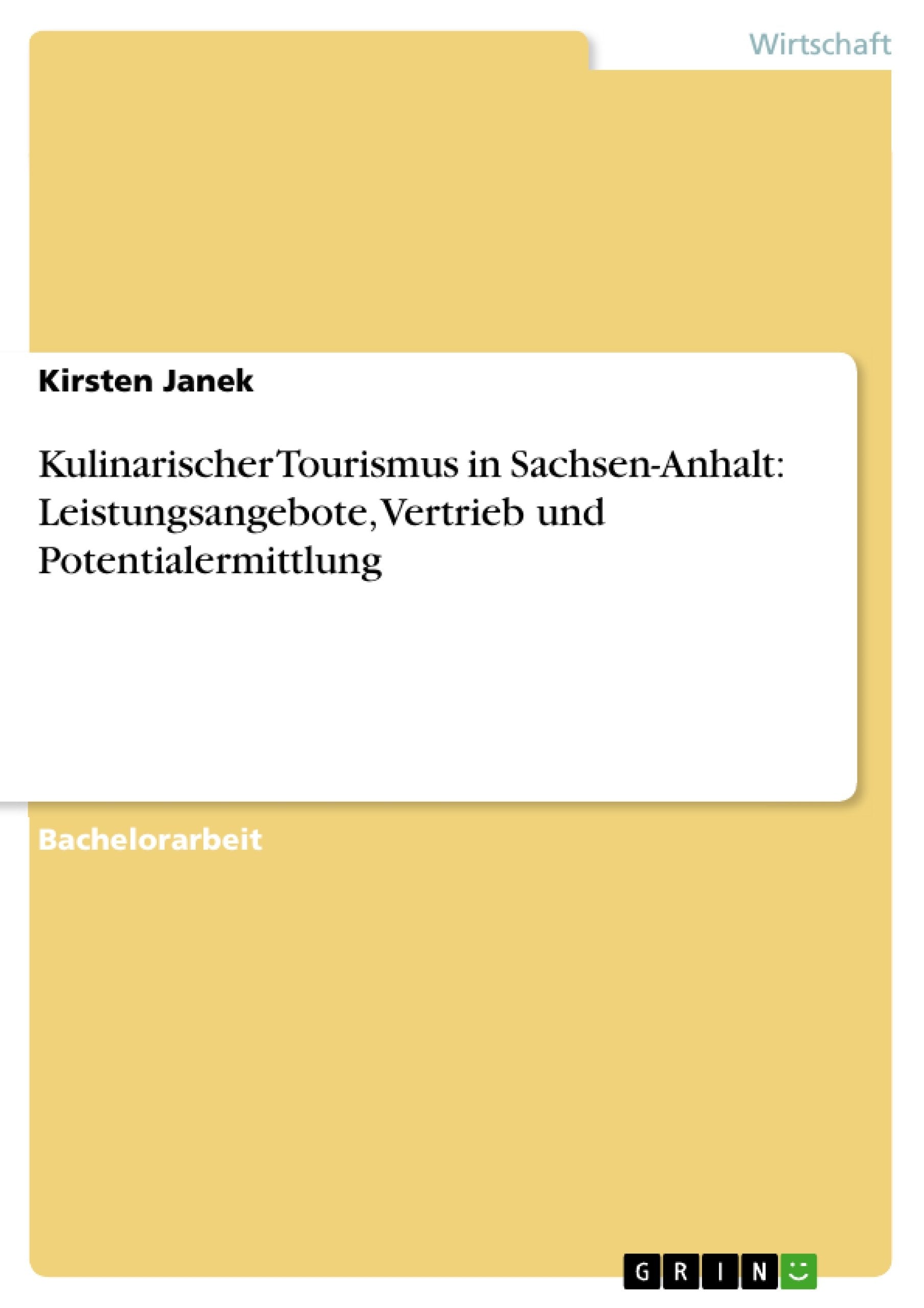 Kulinarischer Tourismus in Sachsen-Anhalt: Leistungsangebote, Vertrieb und Potentialermittlung Business, Finance & Career