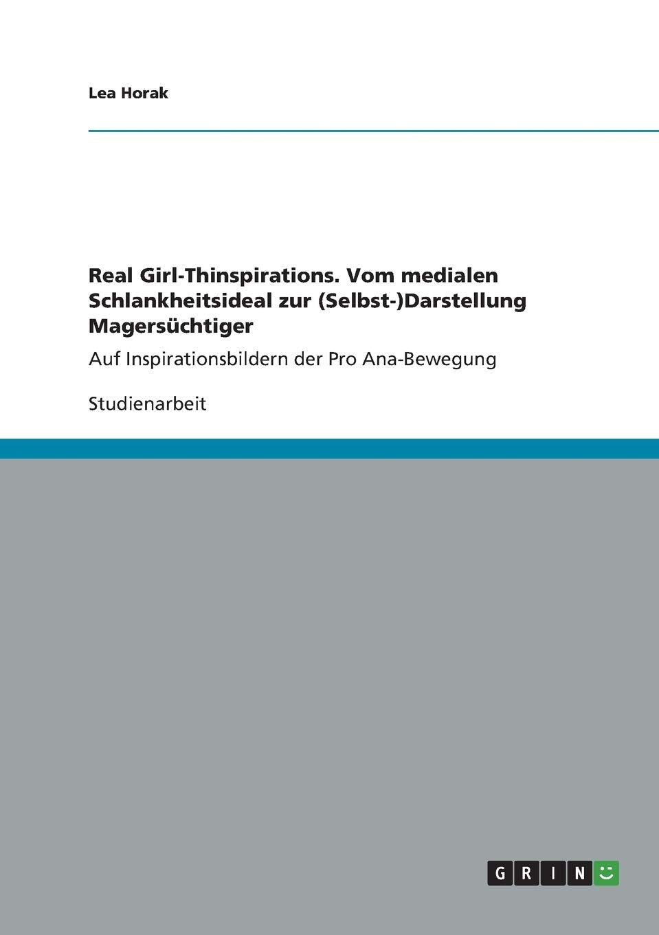 Real Girl-Thinspirations. Vom medialen Schlankheitsideal zur (Selbst-)Darstellung Magersüchtiger auf Inspirationsbildern der Pro Ana-Bewegung Law