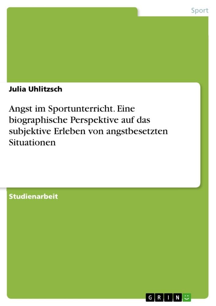 Angst im Sportunterricht. Eine biographische Perspektive auf das subjektive Erleben von angstbesetzten Situationen Health, Nutrition & Fitness