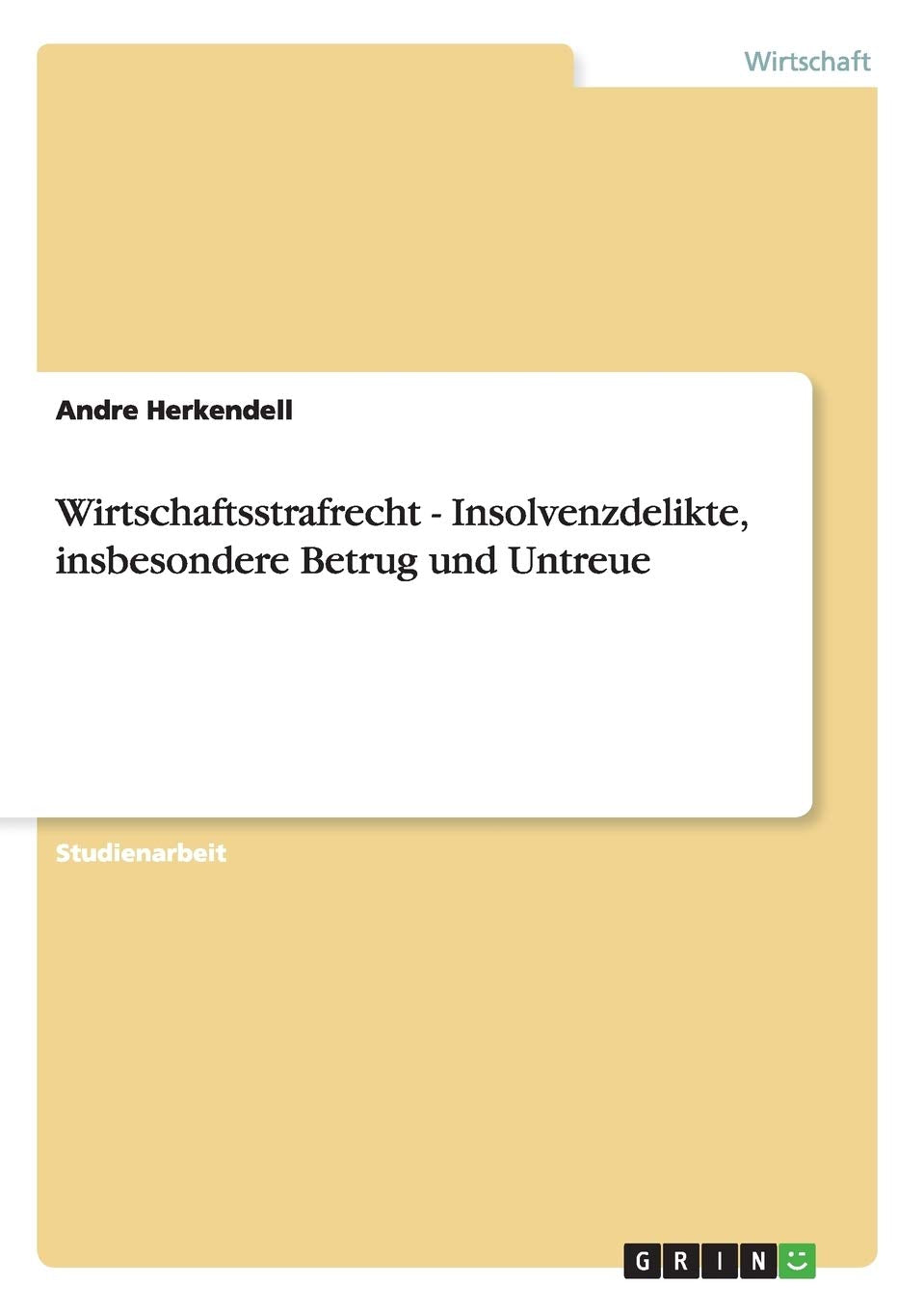 Wirtschaftsstrafrecht. Insolvenzdelikte: Betrug und Untreue Law