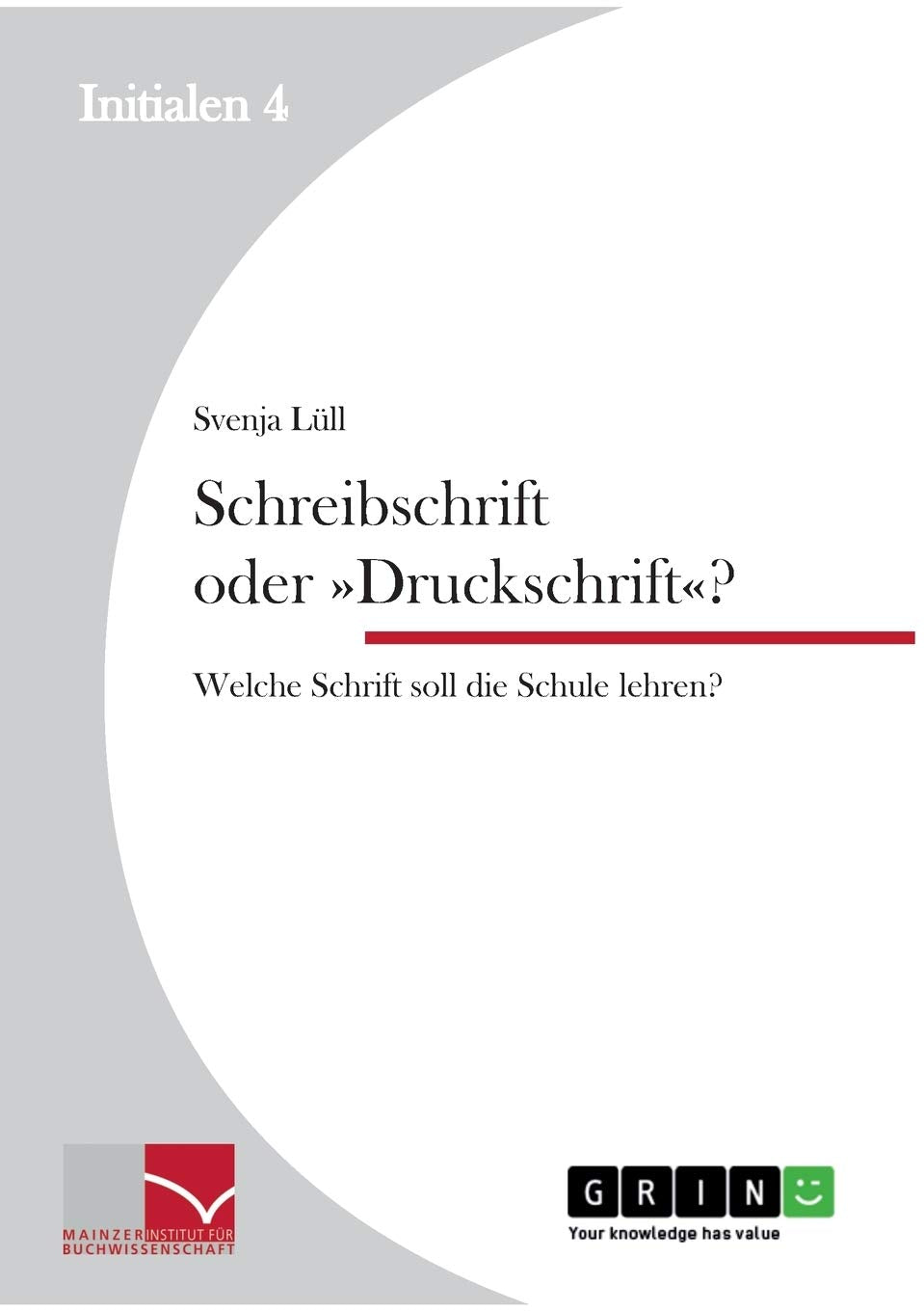 Schreibschrift oder 'Druckschrift'?: Welche Schrift soll die Schule lehren? Law