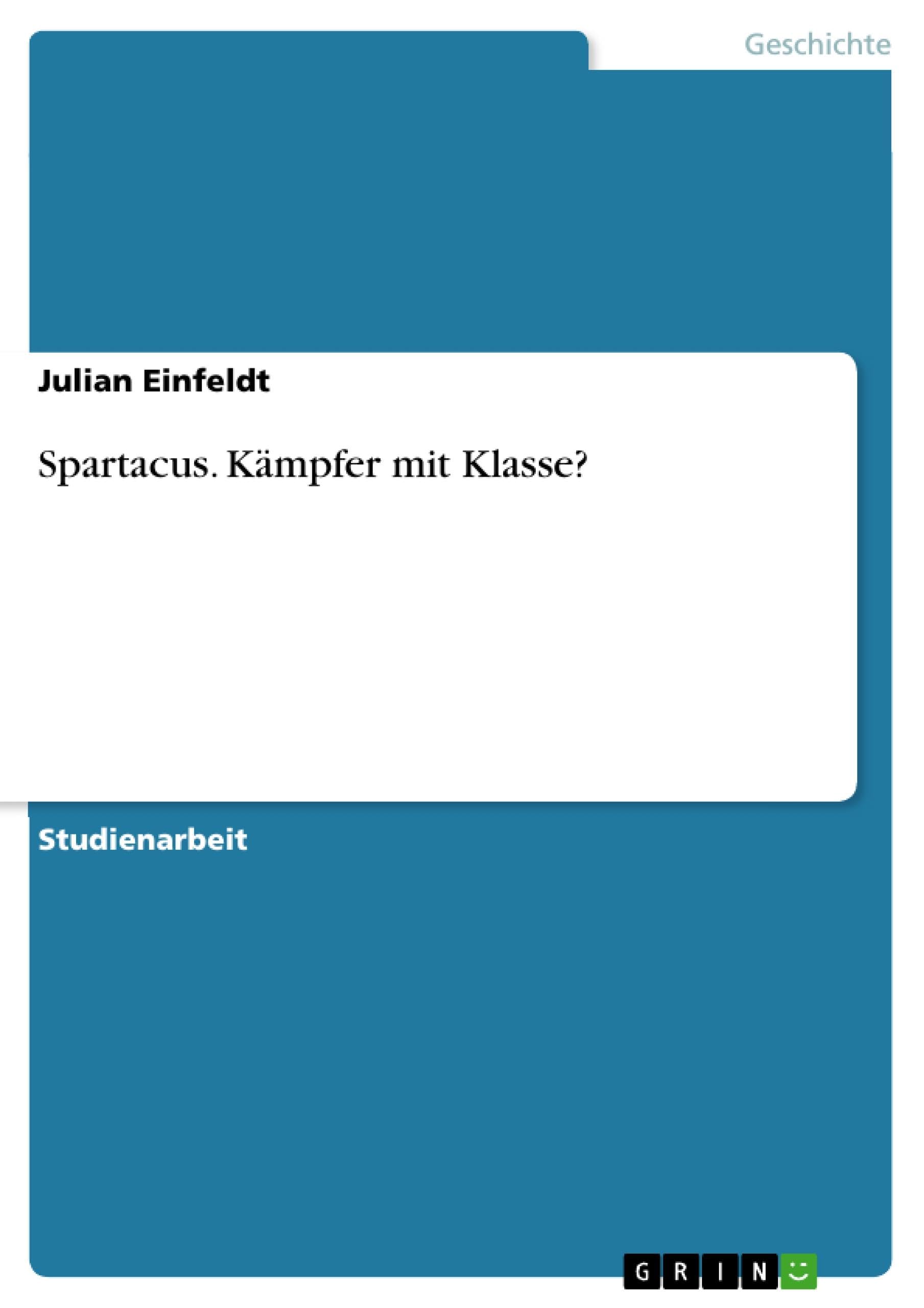 Spartacus. Kämpfer mit Klasse? Politics & History