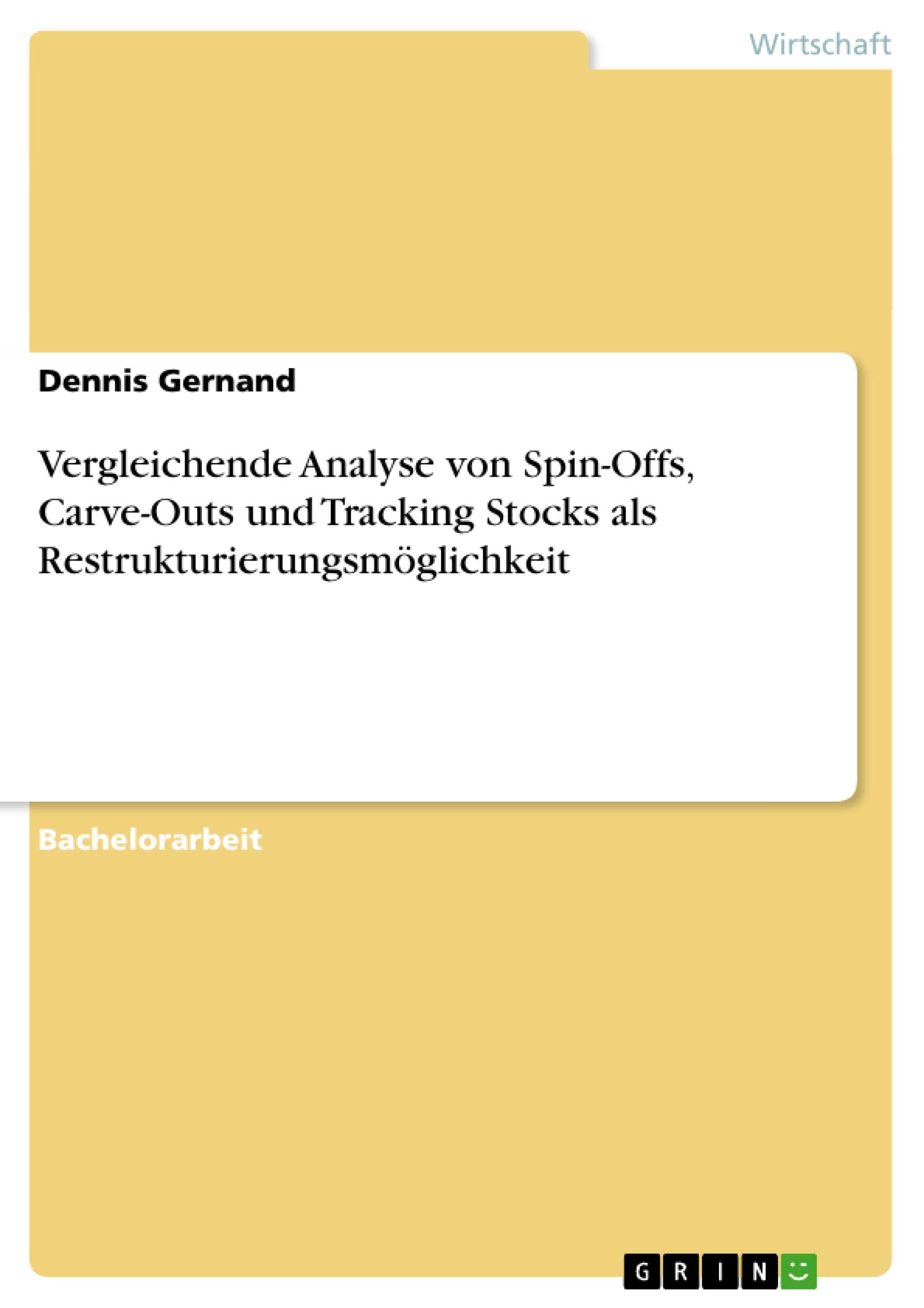 Vergleichende Analyse von Spin-Offs, Carve-Outs und Tracking Stocks als Restrukturierungsmöglichkeit Law