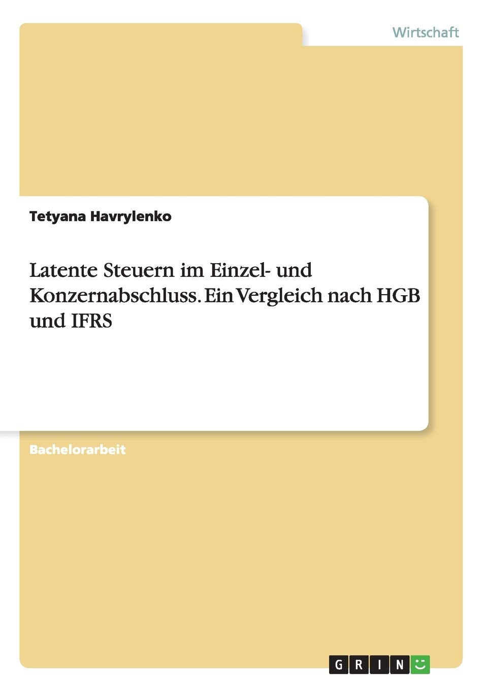 Latente Steuern im Einzel- und Konzernabschluss. Ein Vergleich nach HGB und IFRS Law