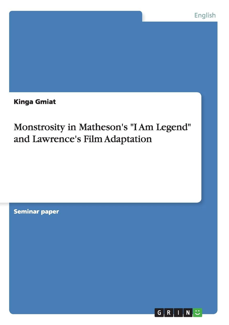 Monstrosity in Matheson's "I Am Legend" and Lawrence's Film Adaptation book