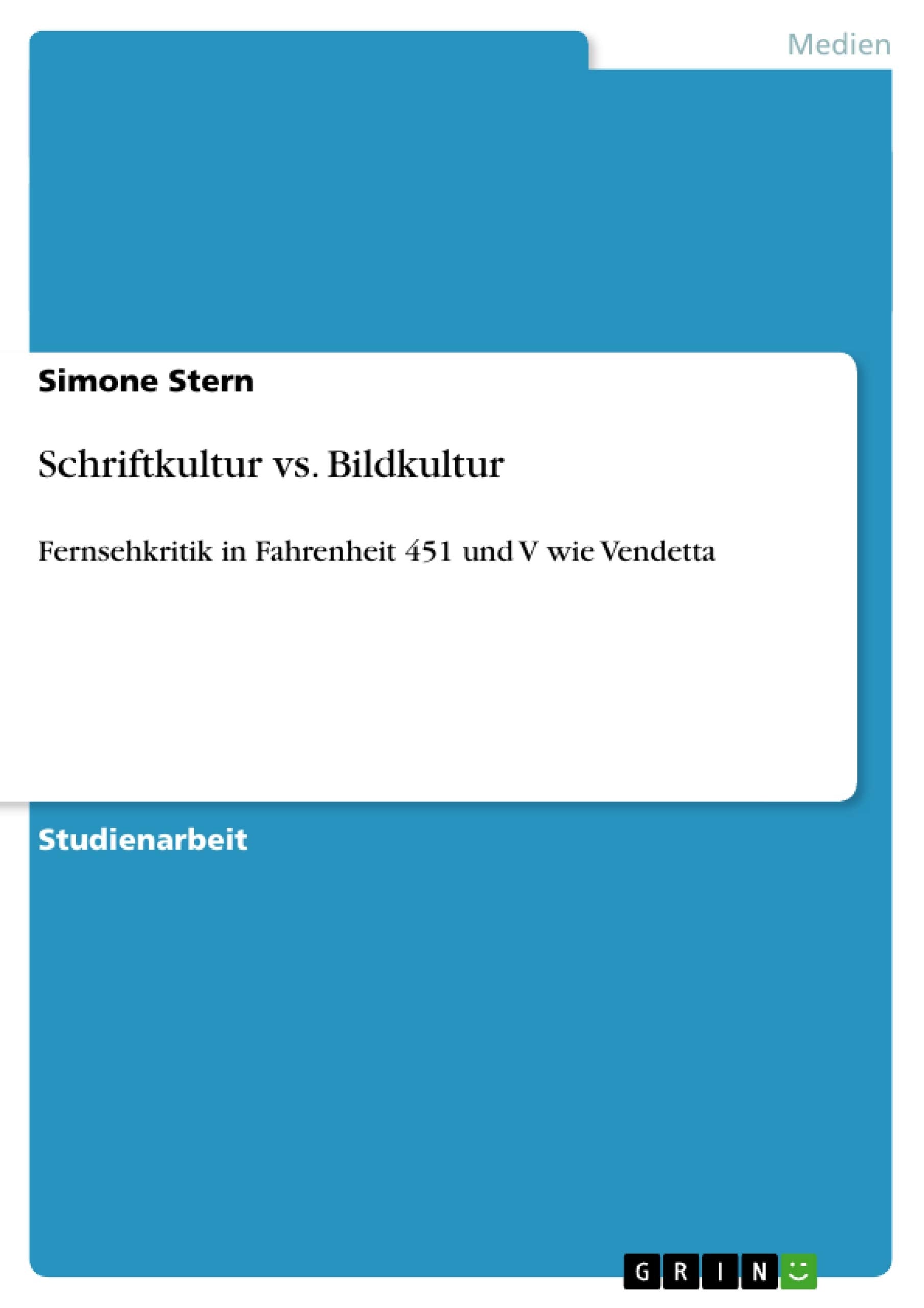 Schriftkultur vs. Bildkultur. Fernsehkritik in "Fahrenheit 451" und "V wie Vendetta" book