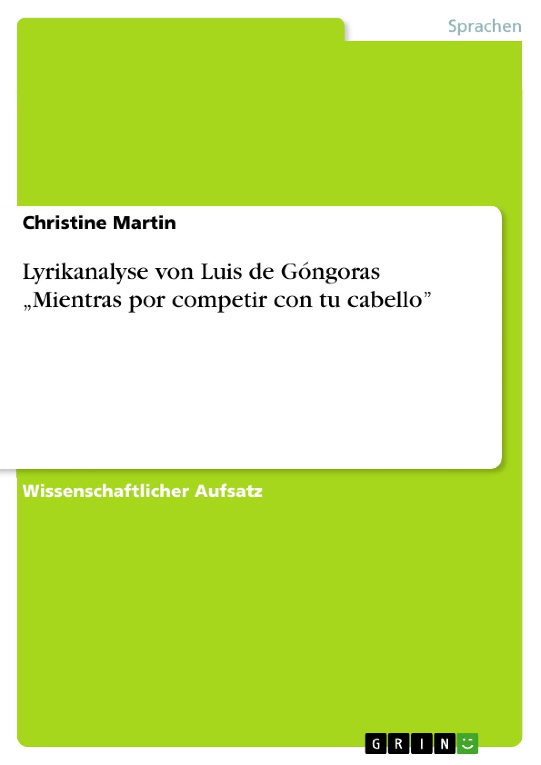 Lyrikanalyse von Luis de Góngoras "Mientras por competir con tu cabello" Foreign Languages ​​& Dictionaries
