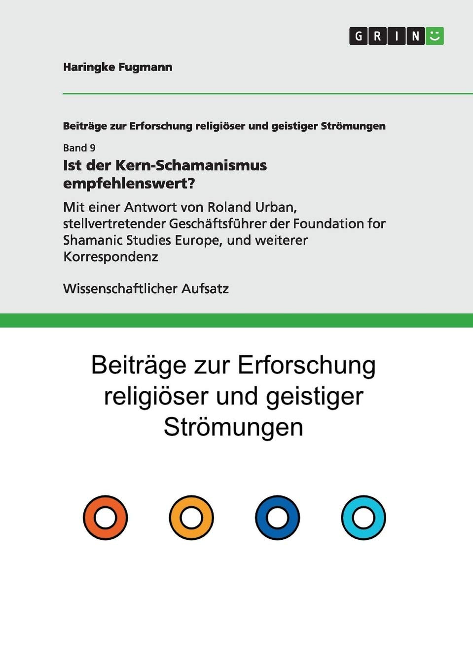 Ist der Kern-Schamanismus empfehlenswert?: Mit einer Antwort von Roland Urban, stellvertretender Geschäftsführer der Foundation for Shamanic Studies Europe, und weiterer Korrespondenz Religion & Esotericism