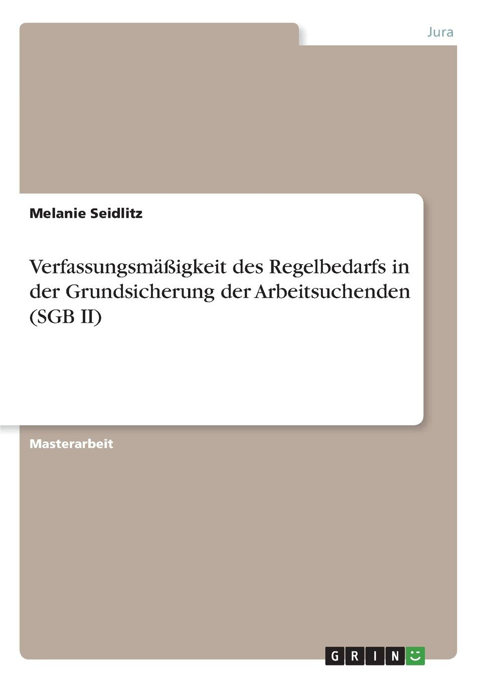 Verfassungsmäßigkeit des Regelbedarfs in der Grundsicherung der Arbeitsuchenden (SGB II) Law