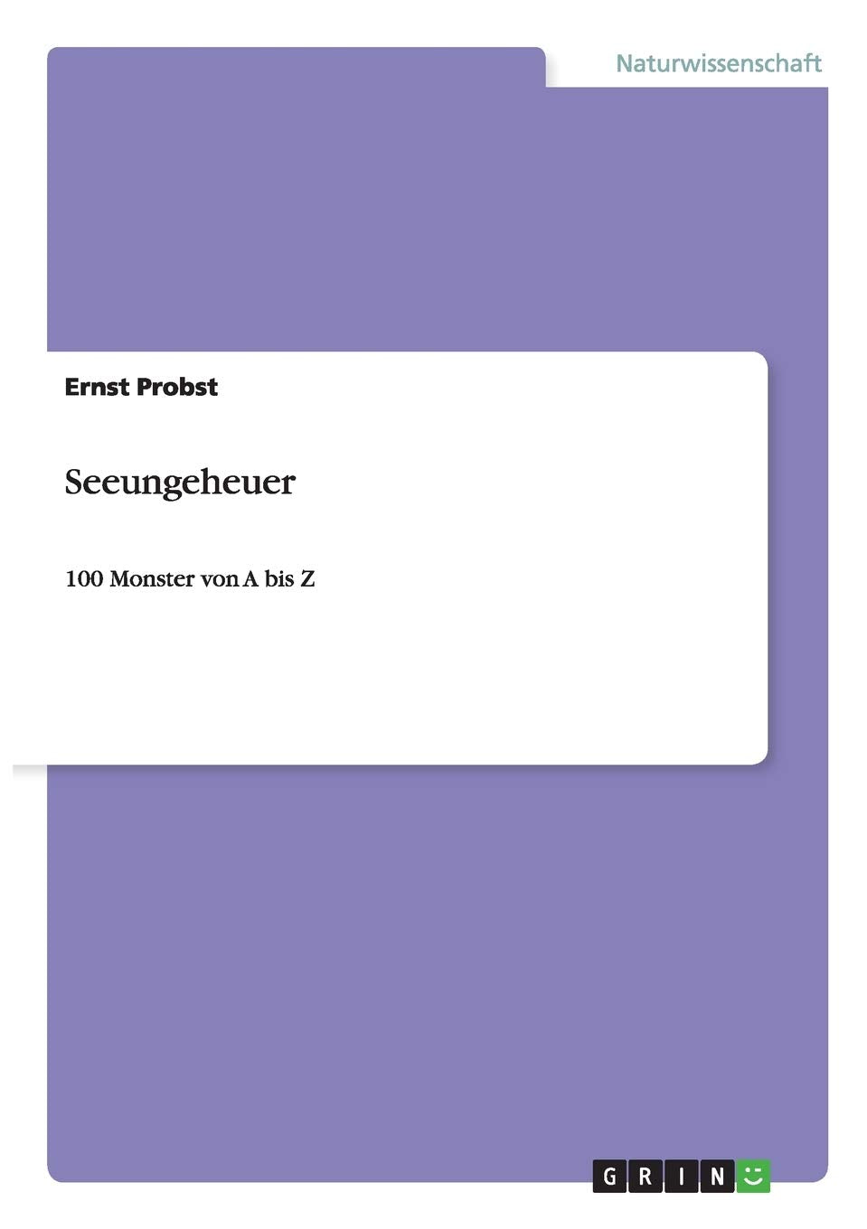 Seeungeheuer: 100 Monster von A bis Z Natural Sciences