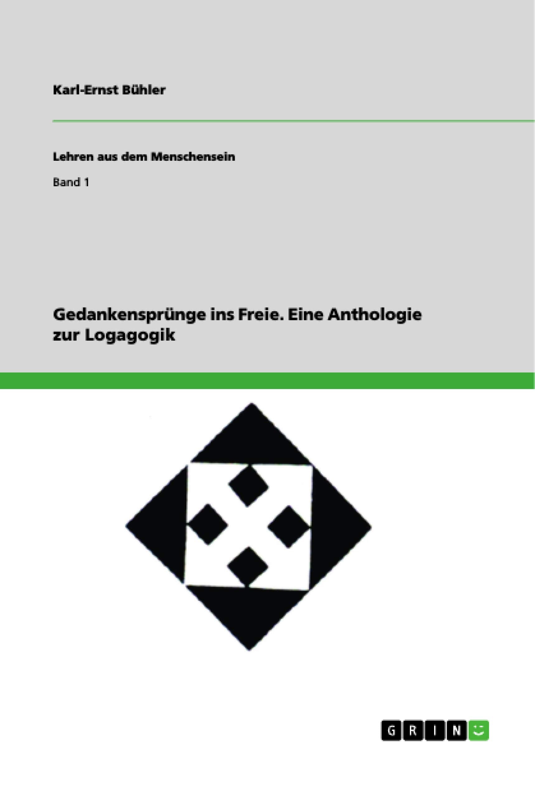 Gedankensprünge ins Freie.: Eine Anthologie zur Logagogik (Lehren aus dem Menschensein) Psychology