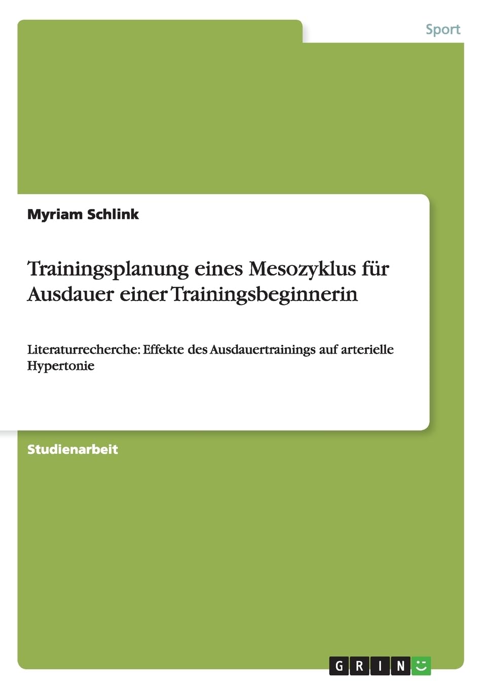 Trainingsplanung eines Mesozyklus für Ausdauer einer Trainingsbeginnerin: Literaturrecherche: Effekte des Ausdauertrainings auf arterielle Hypertonie Leisure & Fun