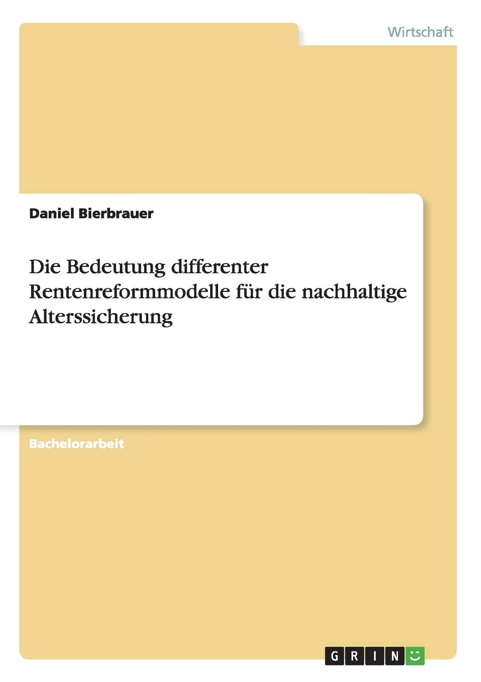 Die Bedeutung differenter Rentenreformmodelle für die nachhaltige Alterssicherung Law