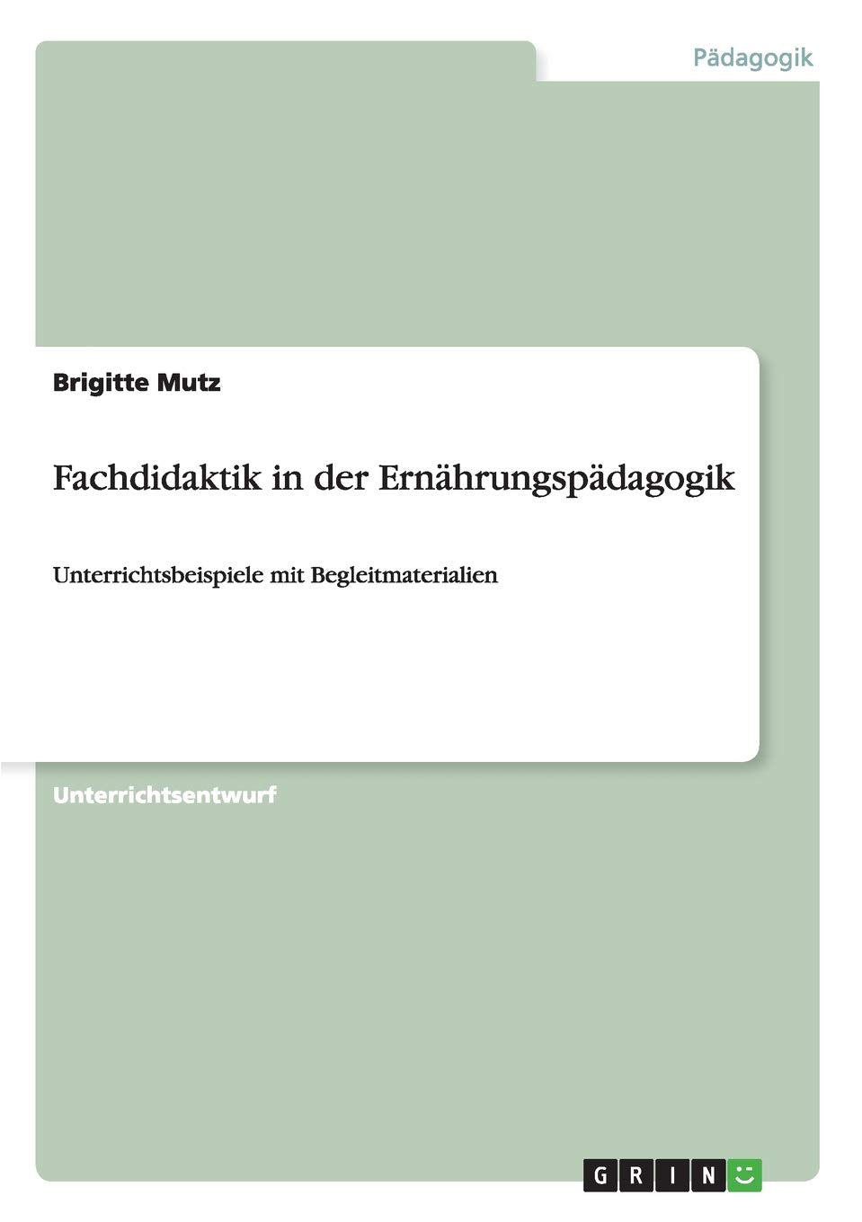 Fachdidaktik in der Ernährungspädagogik: Unterrichtsbeispiele mit Begleitmaterialien Books