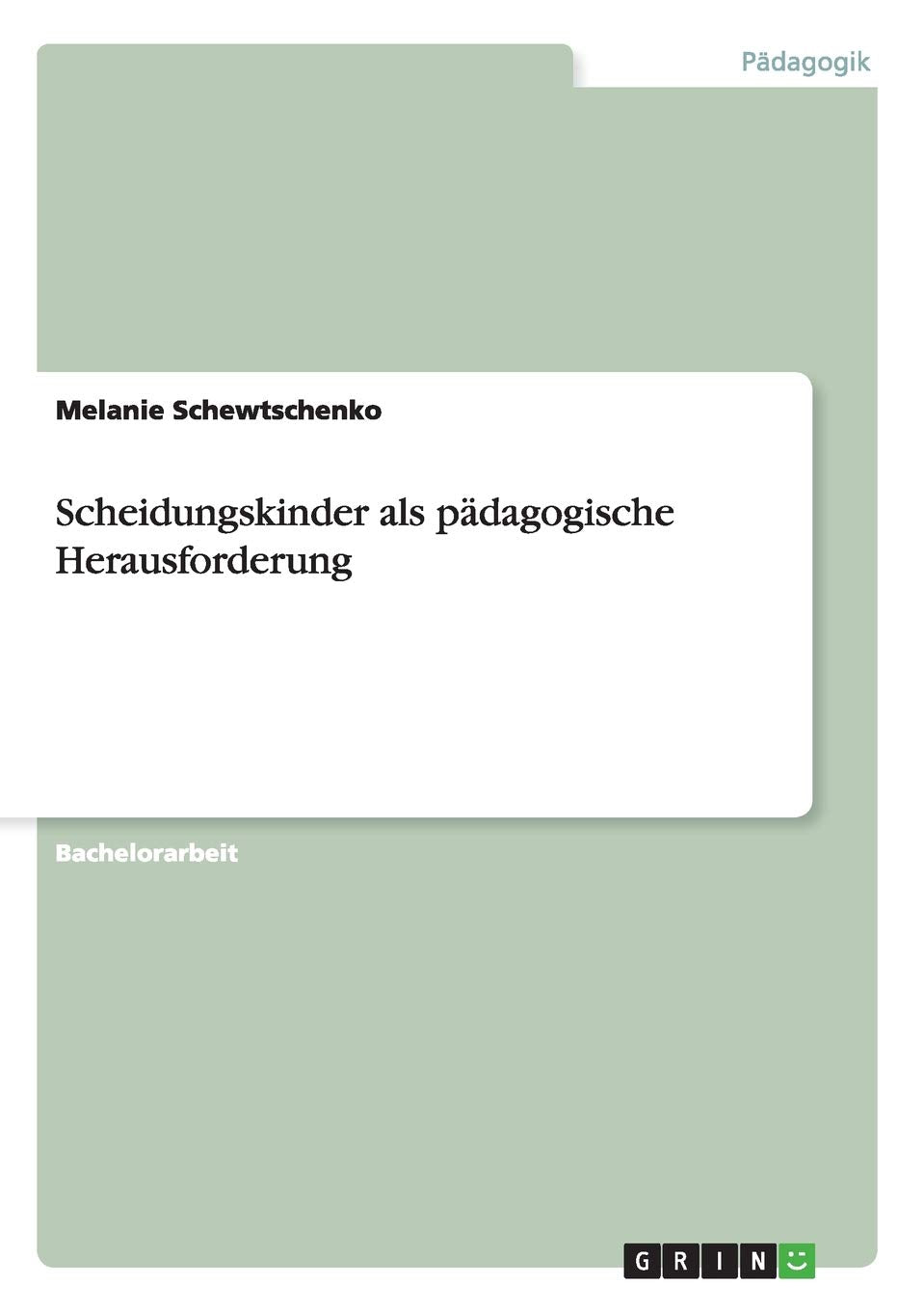 Scheidungskinder als pädagogische Herausforderung Learning & Reference