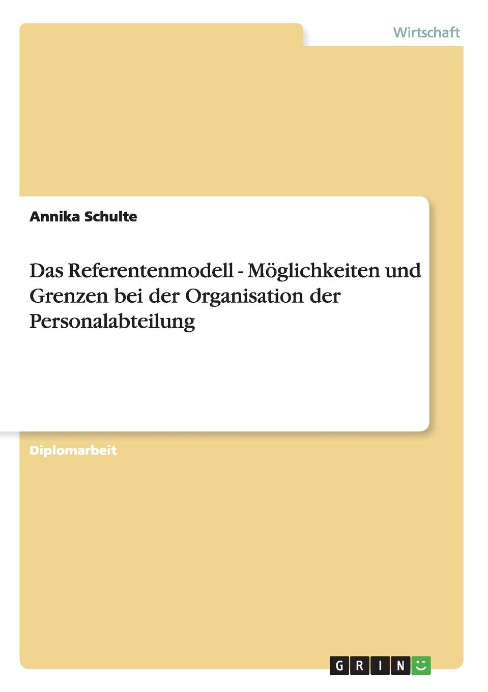 Das Referentenmodell. Möglichkeiten und Grenzen bei der Organisation der Personalabteilung: Diplomarbeit Law