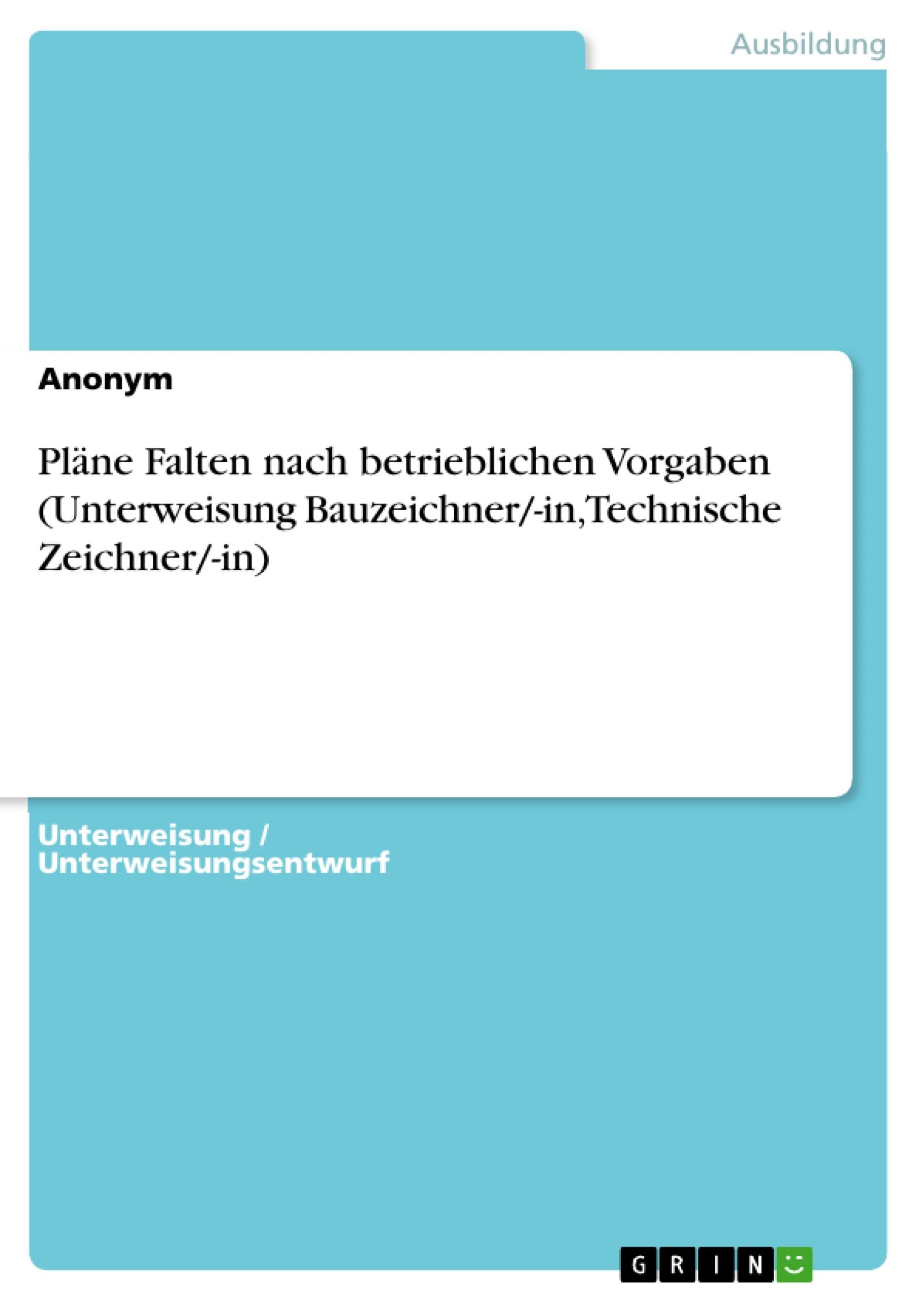 Pläne Falten nach betrieblichen Vorgaben (Unterweisung Bauzeichner/-in, Technische Zeichner/-in) Business, Finance & Career