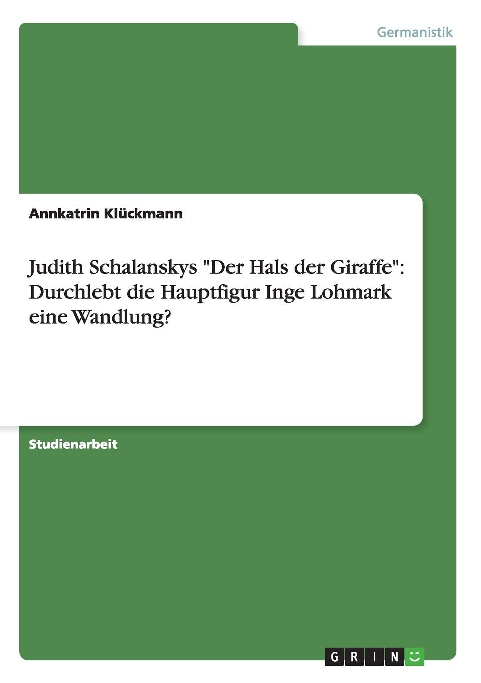 Judith Schalanskys "Der Hals der Giraffe": Durchlebt die Hauptfigur Inge Lohmark eine Wandlung? Contemporary literature