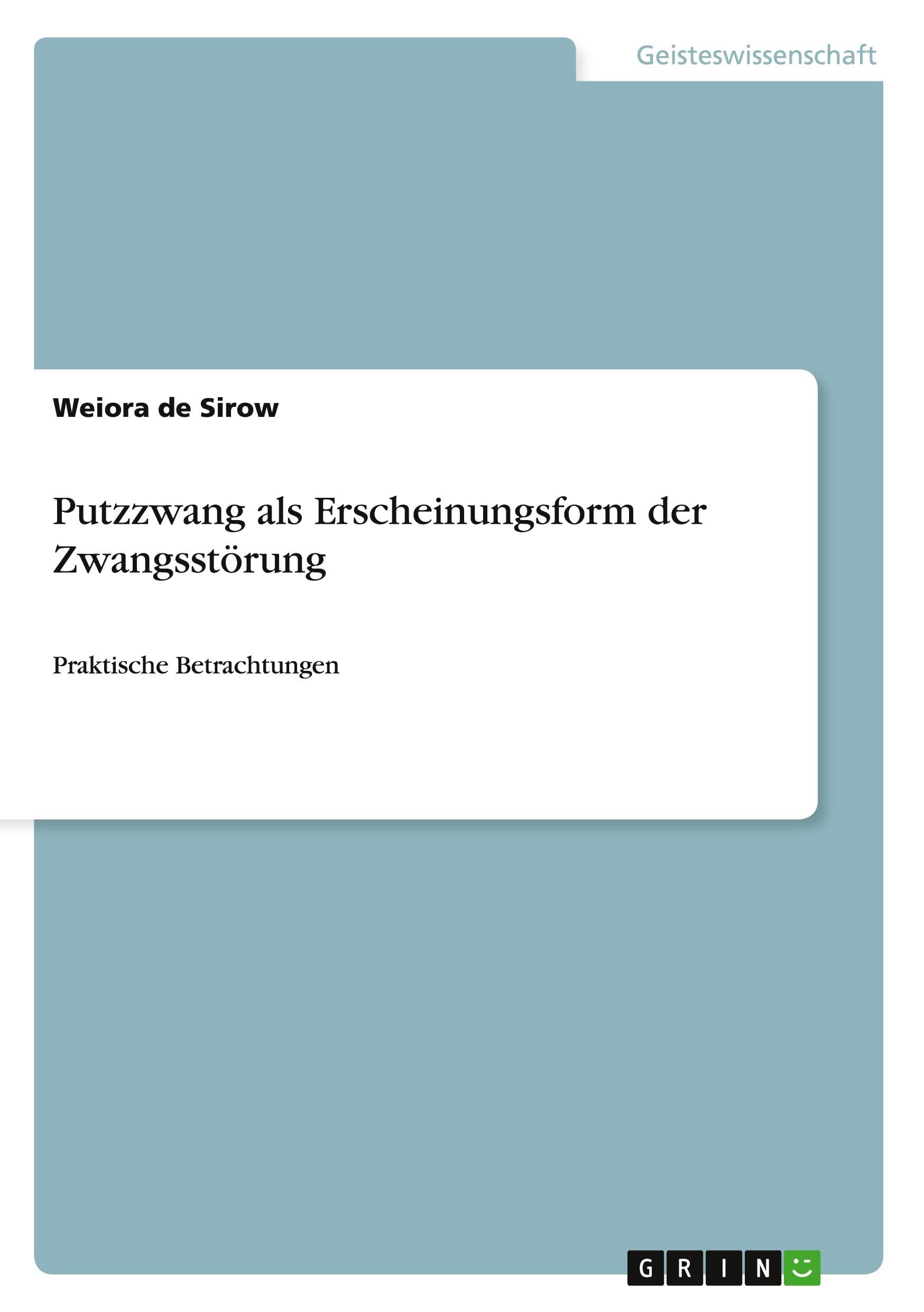 Putzzwang als Erscheinungsform der Zwangsstörung: Praktische Betrachtungen Medicine
