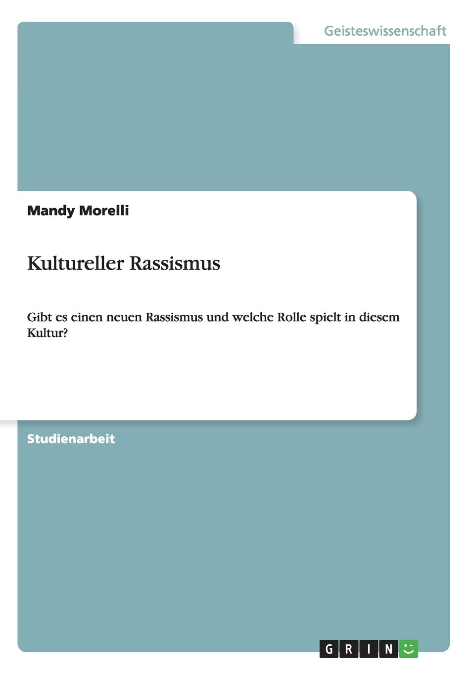 Kultureller Rassismus: Gibt es einen neuen Rassismus und welche Rolle spielt in diesem Kultur? Law