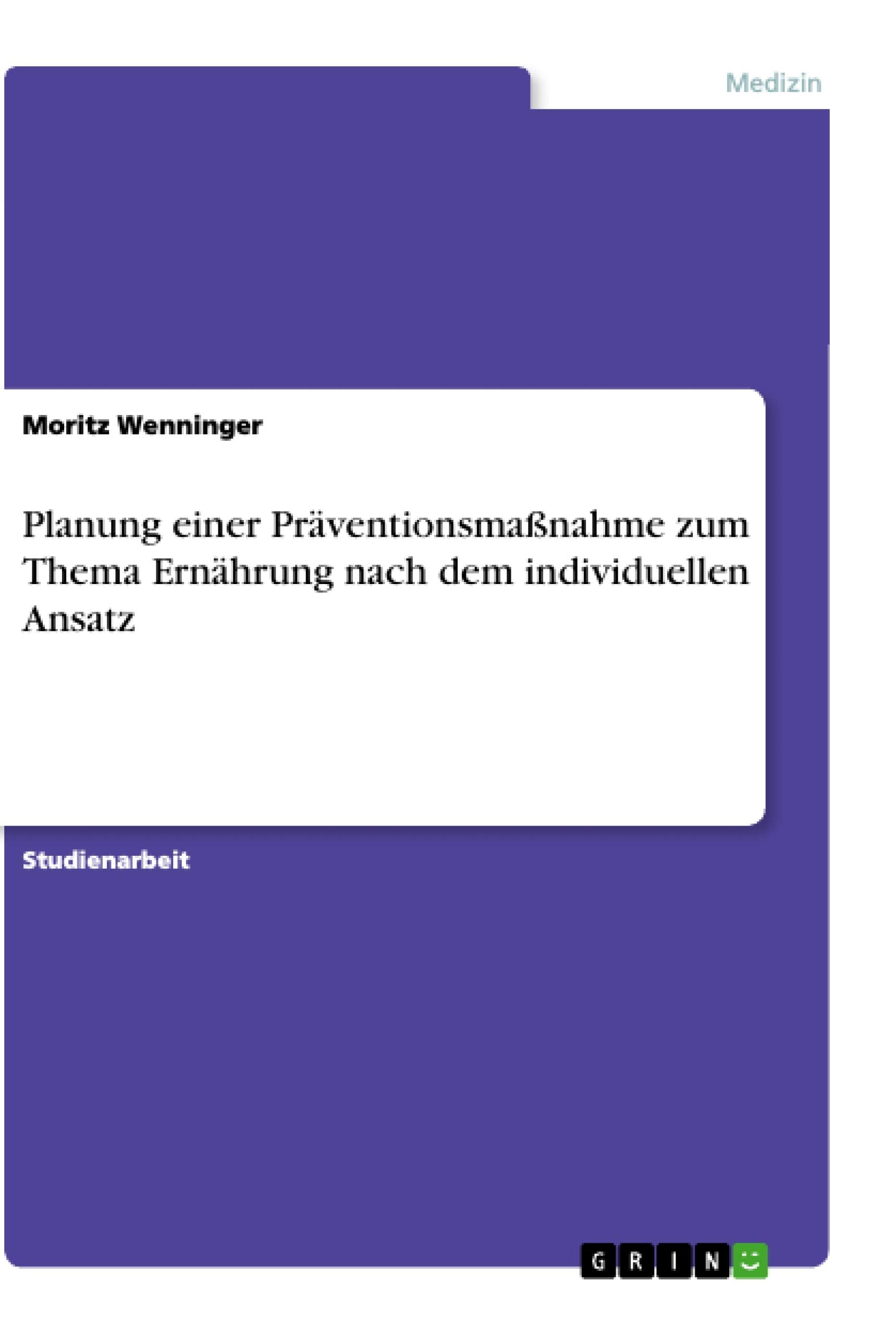 Planung einer Präventionsmaßnahme zum Thema Ernährung nach dem individuellen Ansatz Medicine