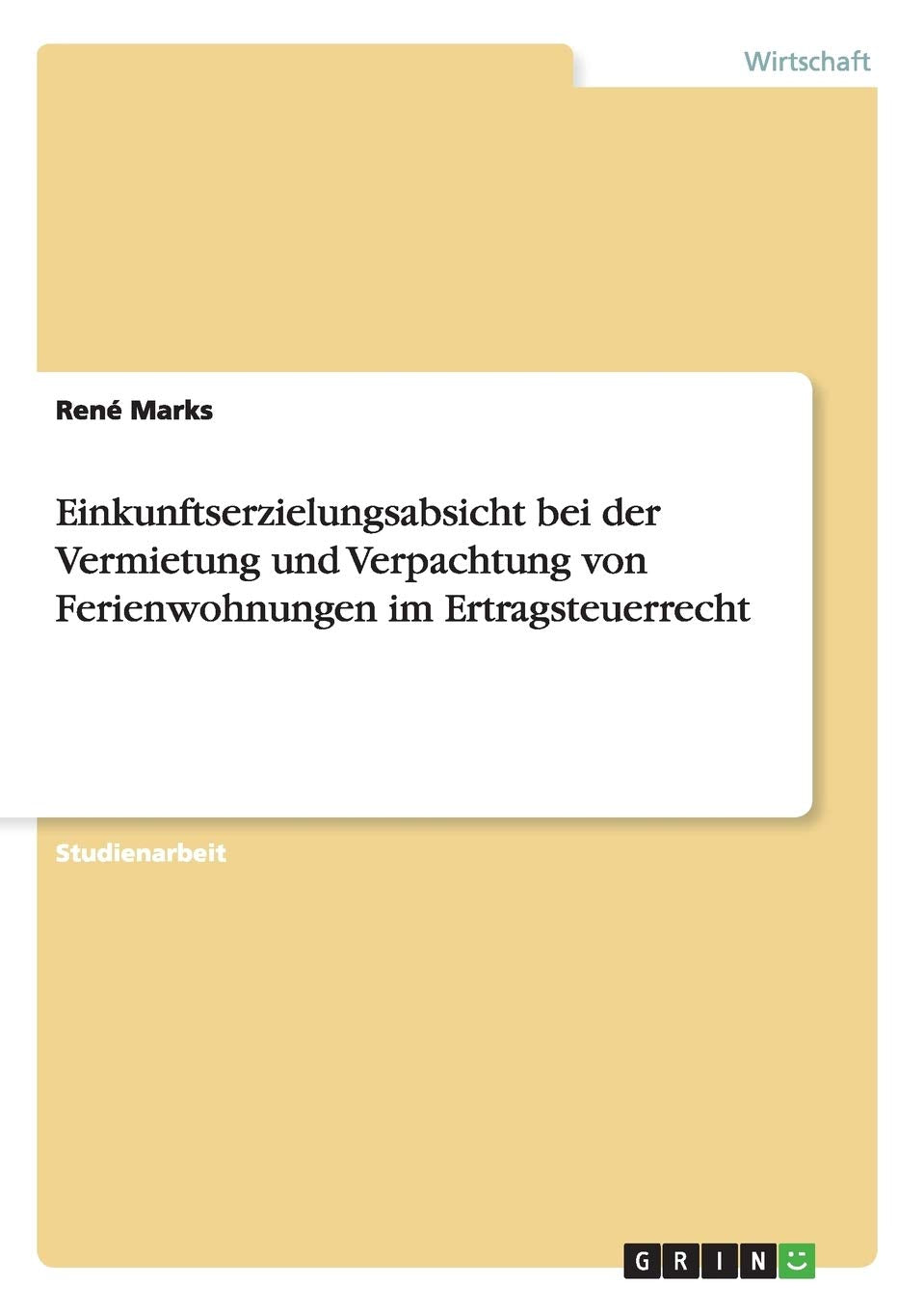 Einkunftserzielungsabsicht bei der Vermietung und Verpachtung von Ferienwohnungen im Ertragsteuerrecht Law