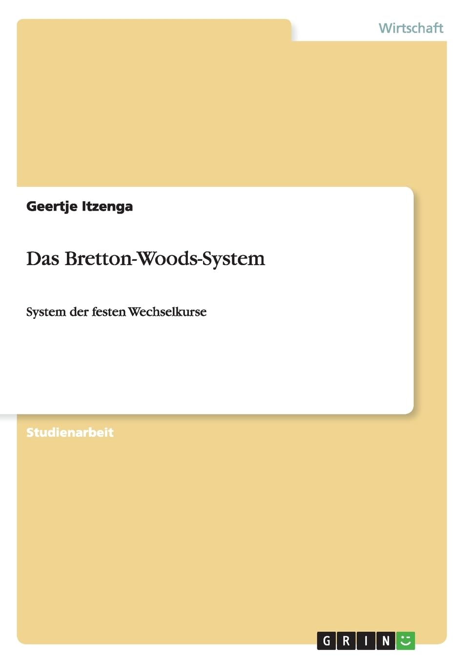 Das Bretton-Woods-System: System der festen Wechselkurse Law