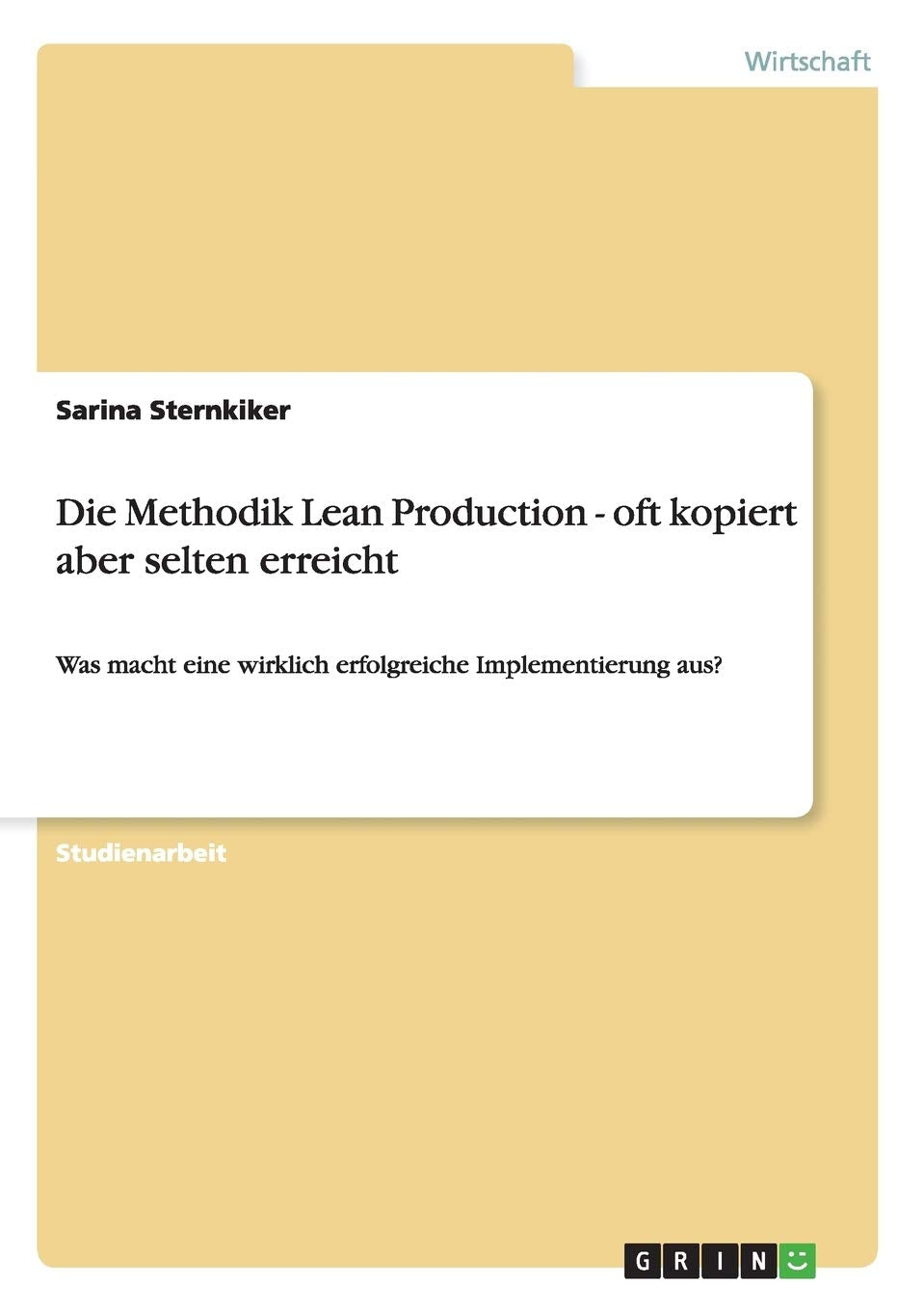Die Methodik Lean Production - oft kopiert aber selten erreicht: Was macht eine wirklich erfolgreiche Implementierung aus? Law