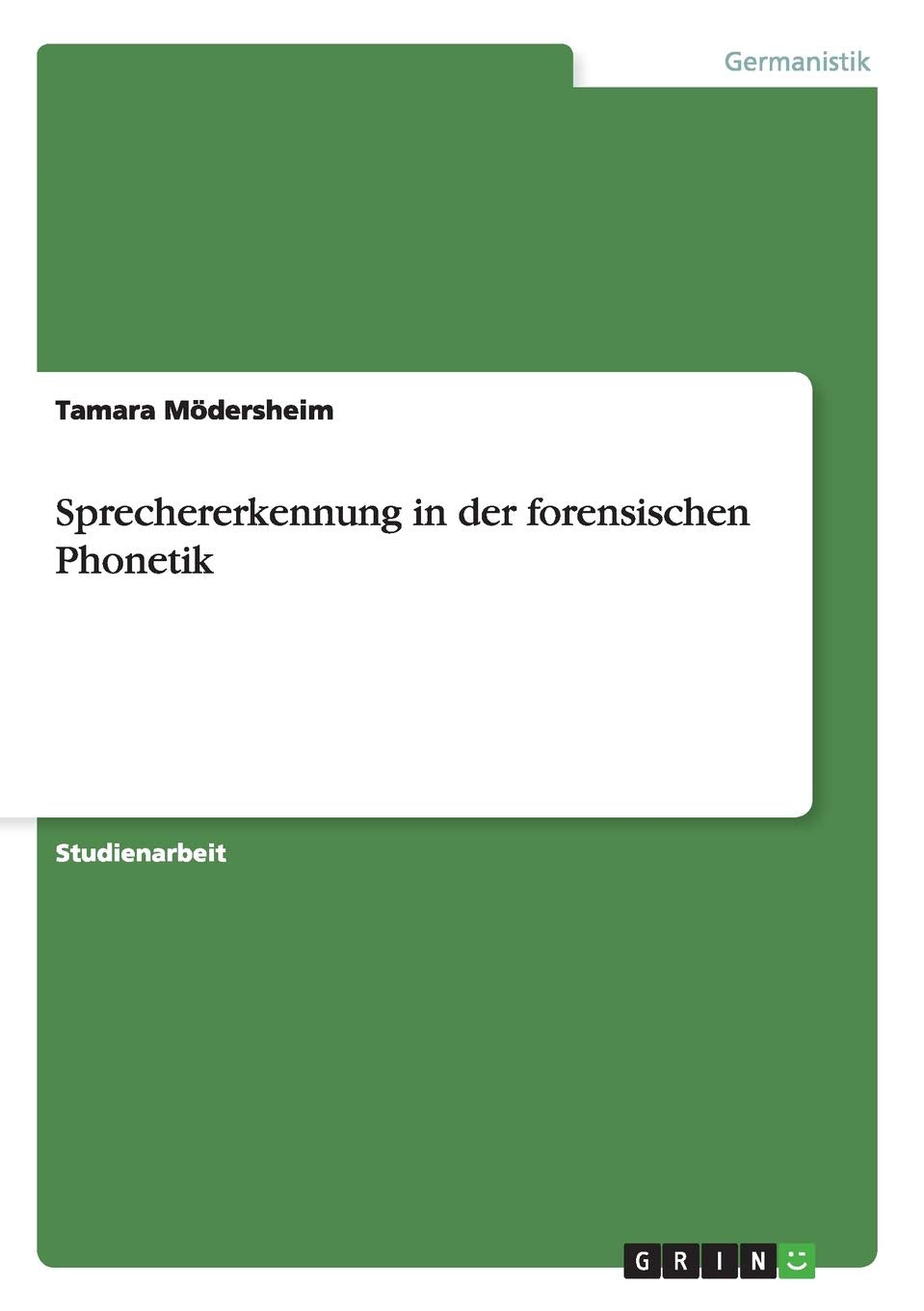 Sprechererkennung in der forensischen Phonetik Contemporary literature