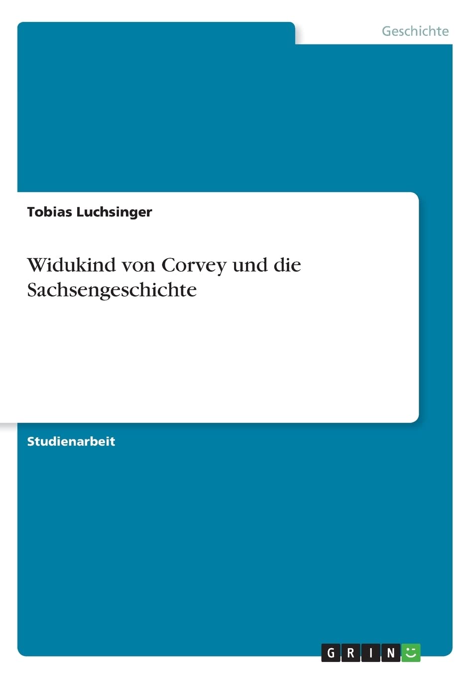 Widukind von Corvey und die Sachsengeschichte Politics & History