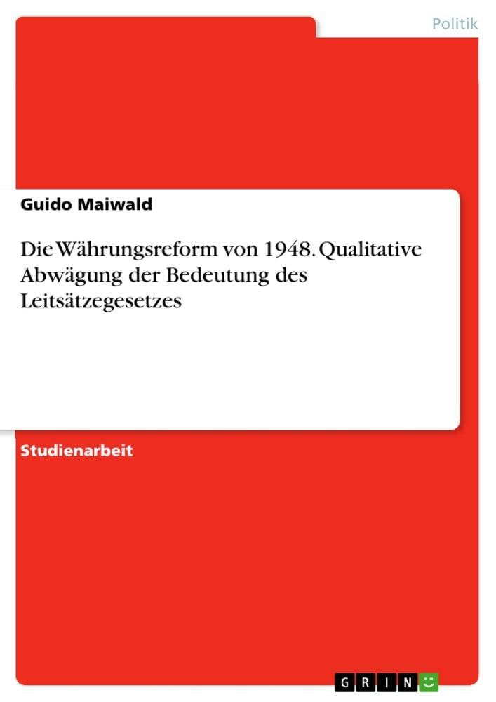 Die Währungsreform von 1948. Qualitative Abwägung der Bedeutung des Leitsätzegesetzes Law