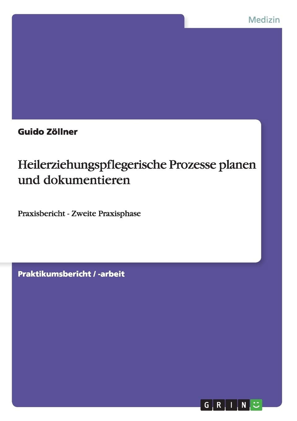 Heilerziehungspflegerische Prozesse planen und dokumentieren: Praxisbericht - Zweite Praxisphase Medicine