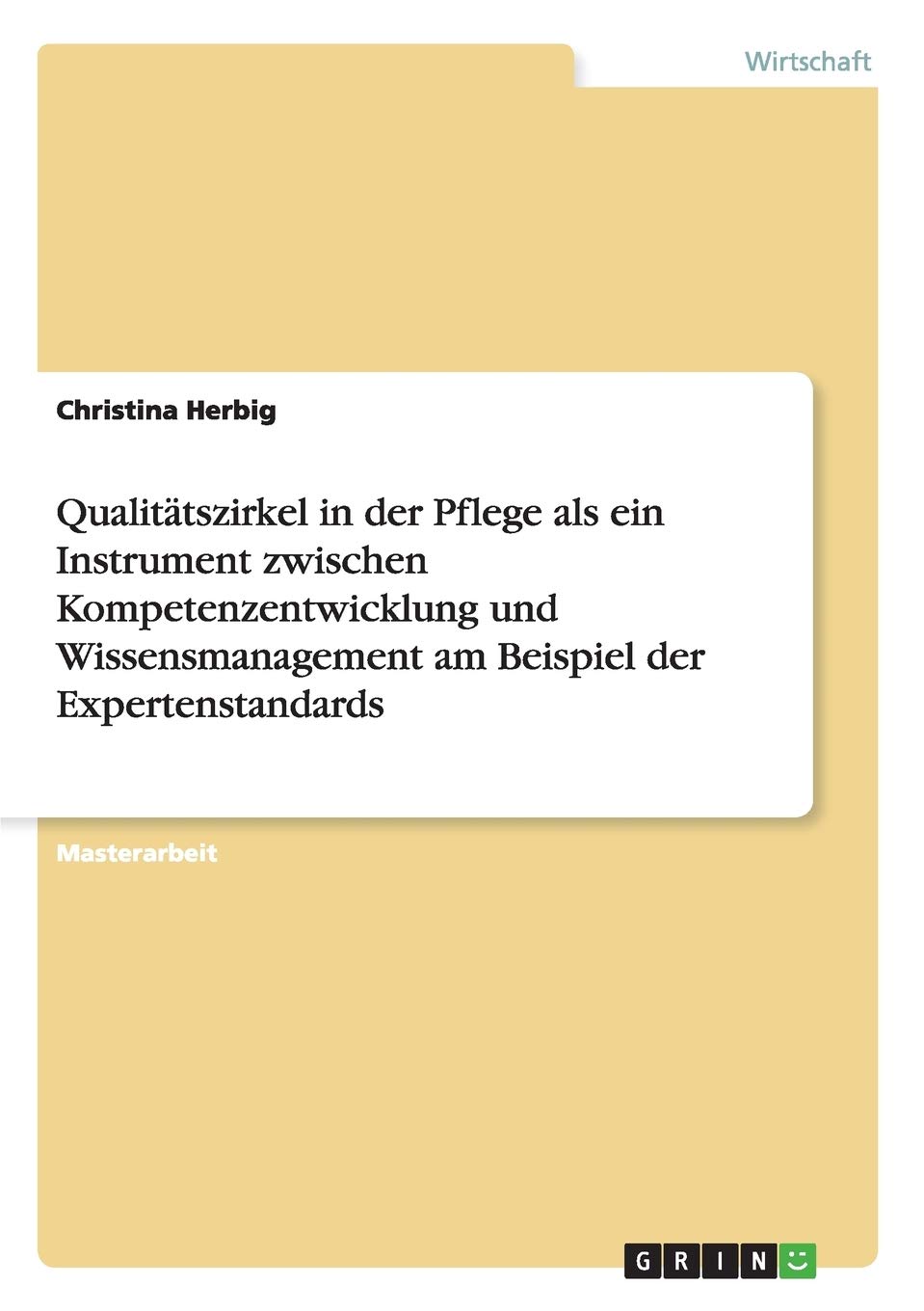 Qualitätszirkel in der Pflege als ein Instrument zwischen Kompetenzentwicklung und Wissensmanagement am Beispiel der Expertenstandards: Magisterarbeit Law