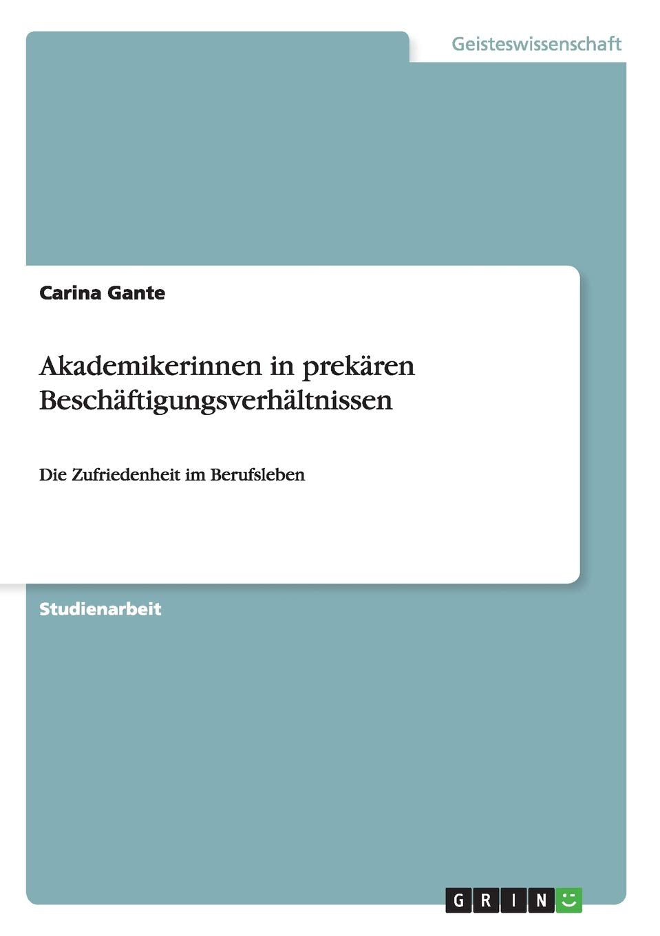 Akademikerinnen in prekären Beschäftigungsverhältnissen: Die Zufriedenheit im Berufsleben Law