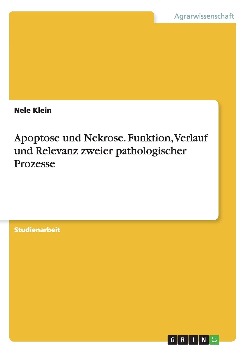 Apoptose und Nekrose. Funktion, Verlauf und Relevanz zweier pathologischer Prozesse Business & Technology