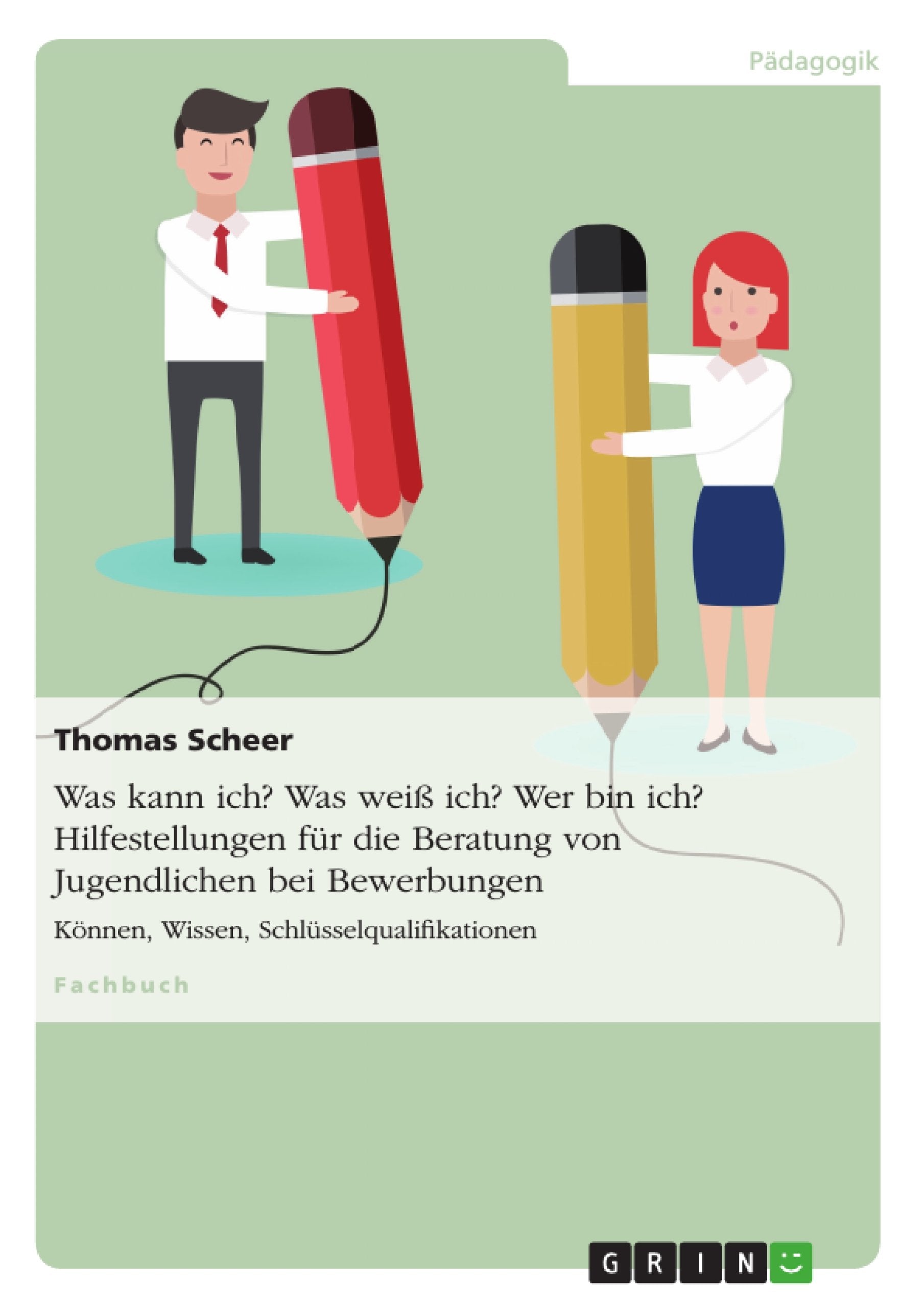 Was kann ich? Was weiß ich? Wer bin ich? Hilfestellungen für die Beratung von Jugendlichen bei Bewerbungen Books