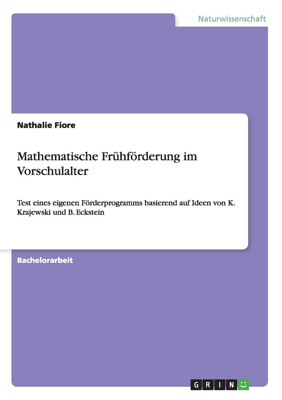 Mathematische Frühförderung im Vorschulalter: Test eines eigenen Förderprogramms basierend auf Ideen von K. Krajewski und B. Eckstein Books