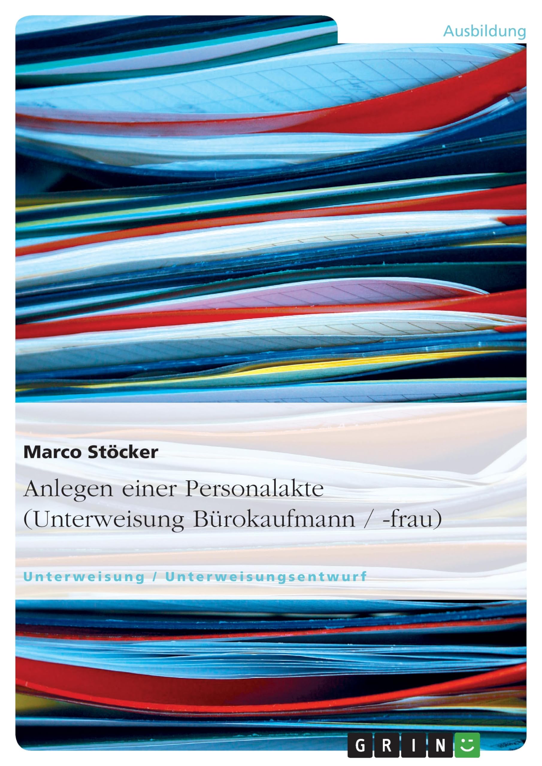 Anlegen einer Personalakte (Unterweisung Bürokaufmann / -frau) Business, Finance & Career