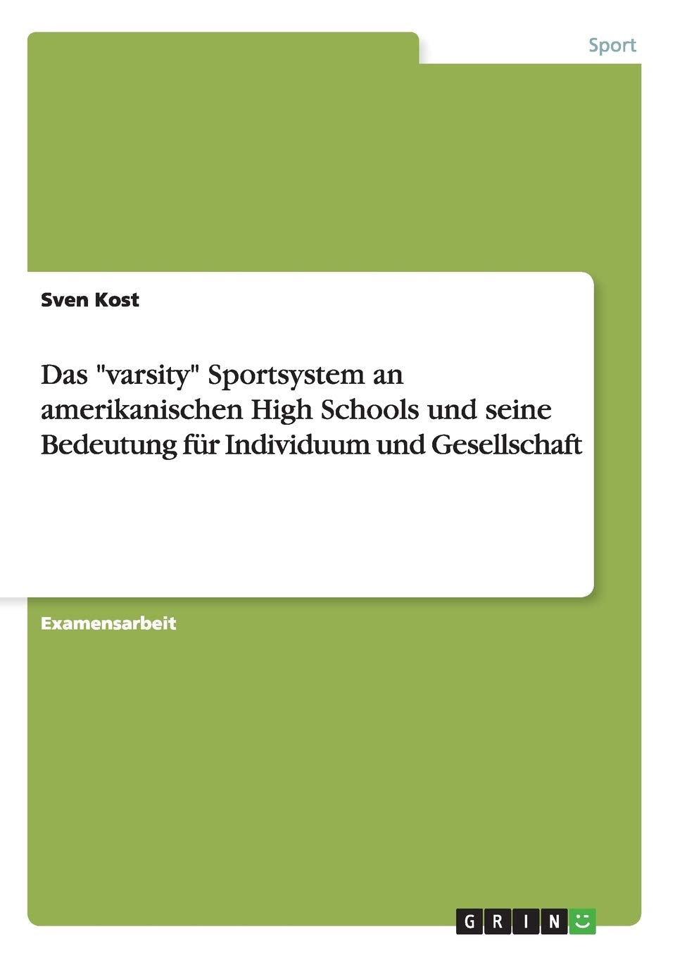 Das "varsity" Sportsystem an amerikanischen High Schools und seine Bedeutung für Individuum und Gesellschaft: Staatsexamensarbeit Social Sciences