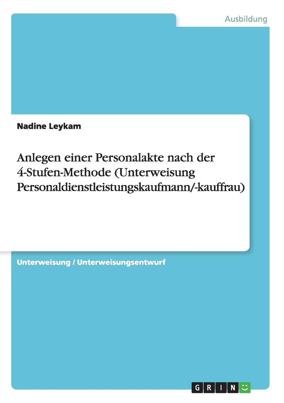 Anlegen einer Personalakte nach der 4-Stufen-Methode (Unterweisung Personaldienstleistungskaufmann/-kauffrau) Business, Finance & Career