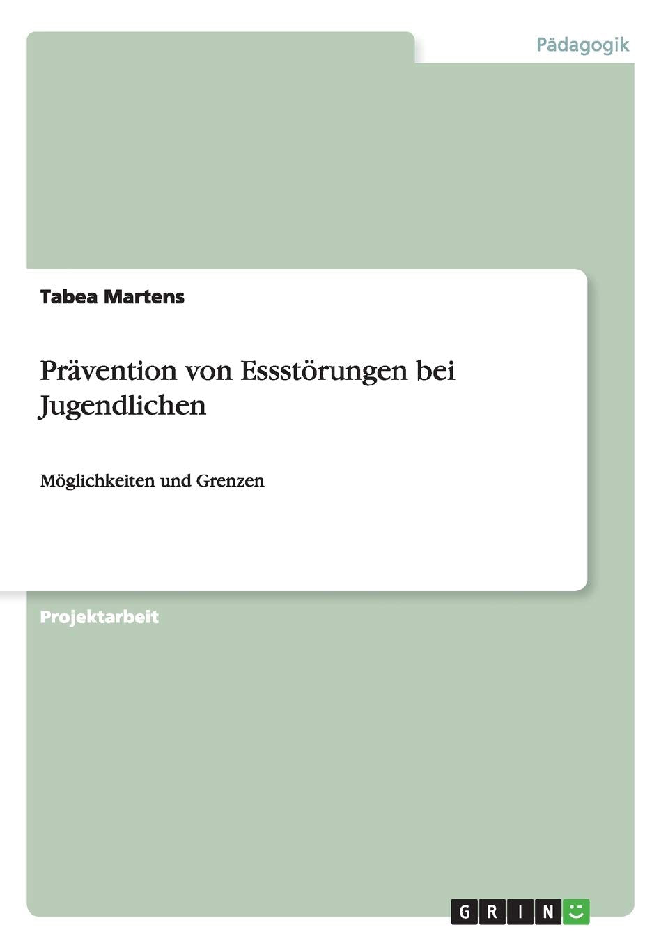 Prävention von Essstörungen bei Jugendlichen: Möglichkeiten und Grenzen Education & Training