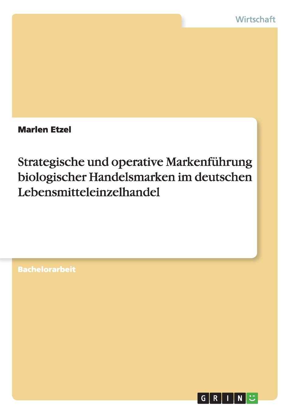 Strategische und operative Markenführung biologischer Handelsmarken im deutschen Lebensmitteleinzelhandel Law