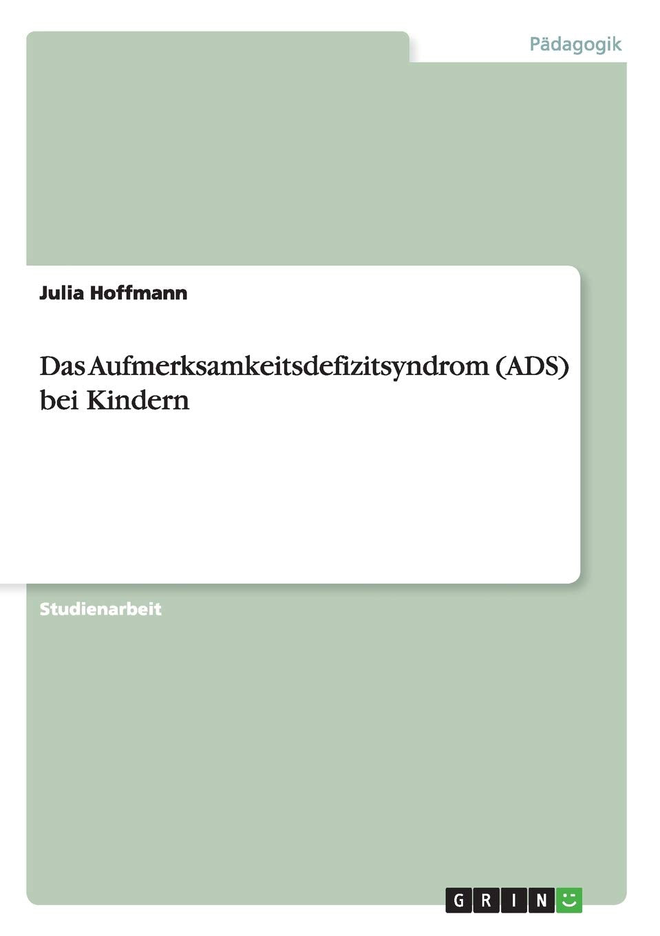 Das Aufmerksamkeitsdefizitsyndrom (ADS) bei Kindern Study Guides