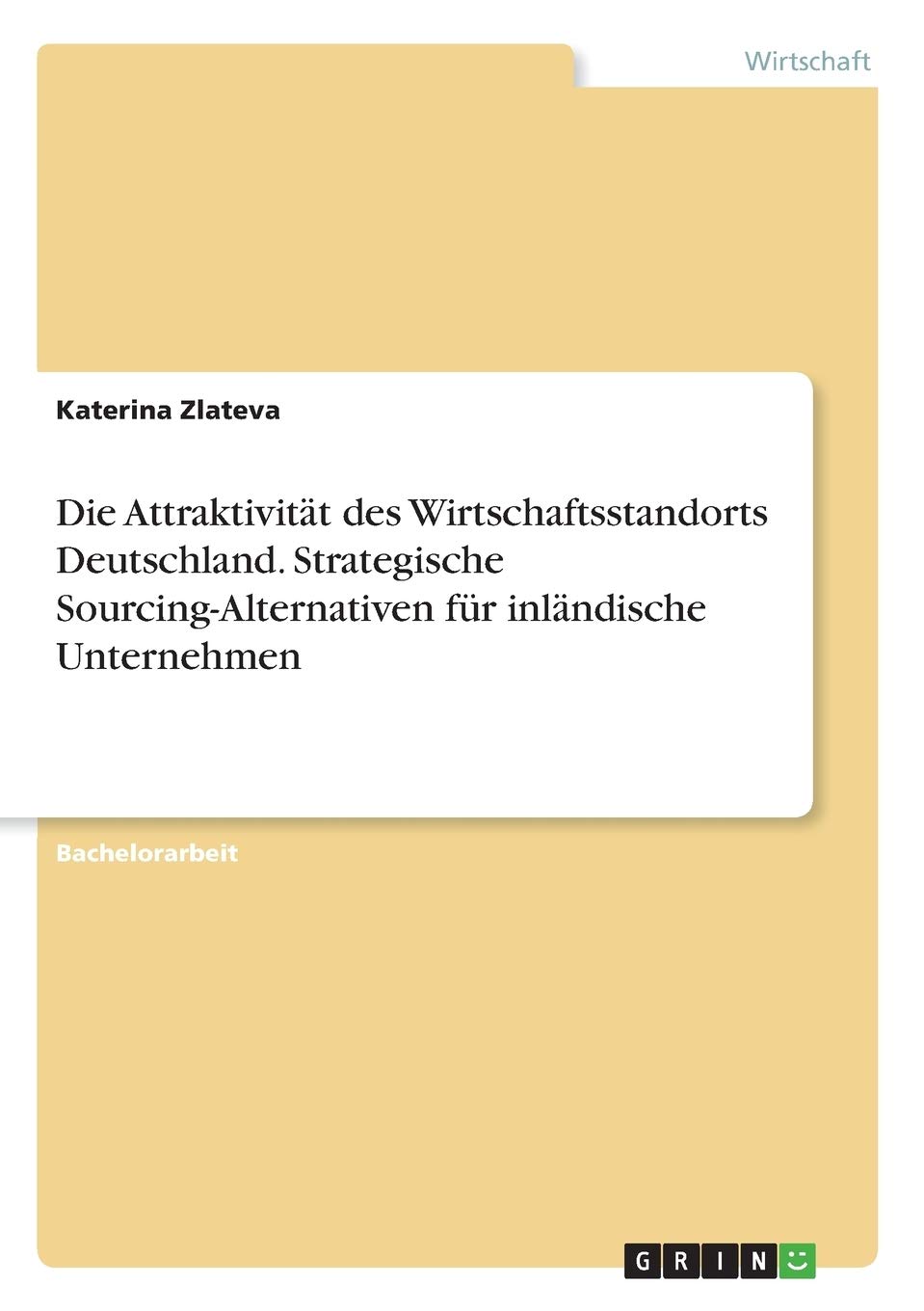 Die Attraktivität des Wirtschaftsstandorts Deutschland. Strategische Sourcing-Alternativen für inländische Unternehmen Law